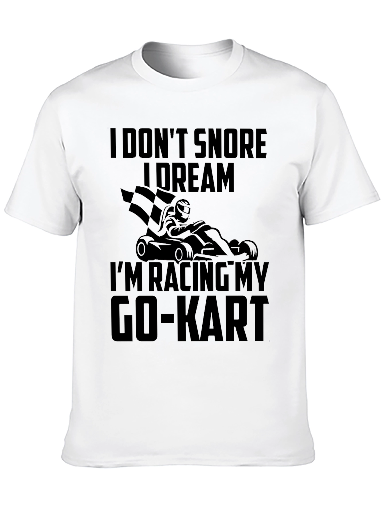 Black Funny Go-Kart Racing T-Shirt - I Don't Snore, I Dream view 10