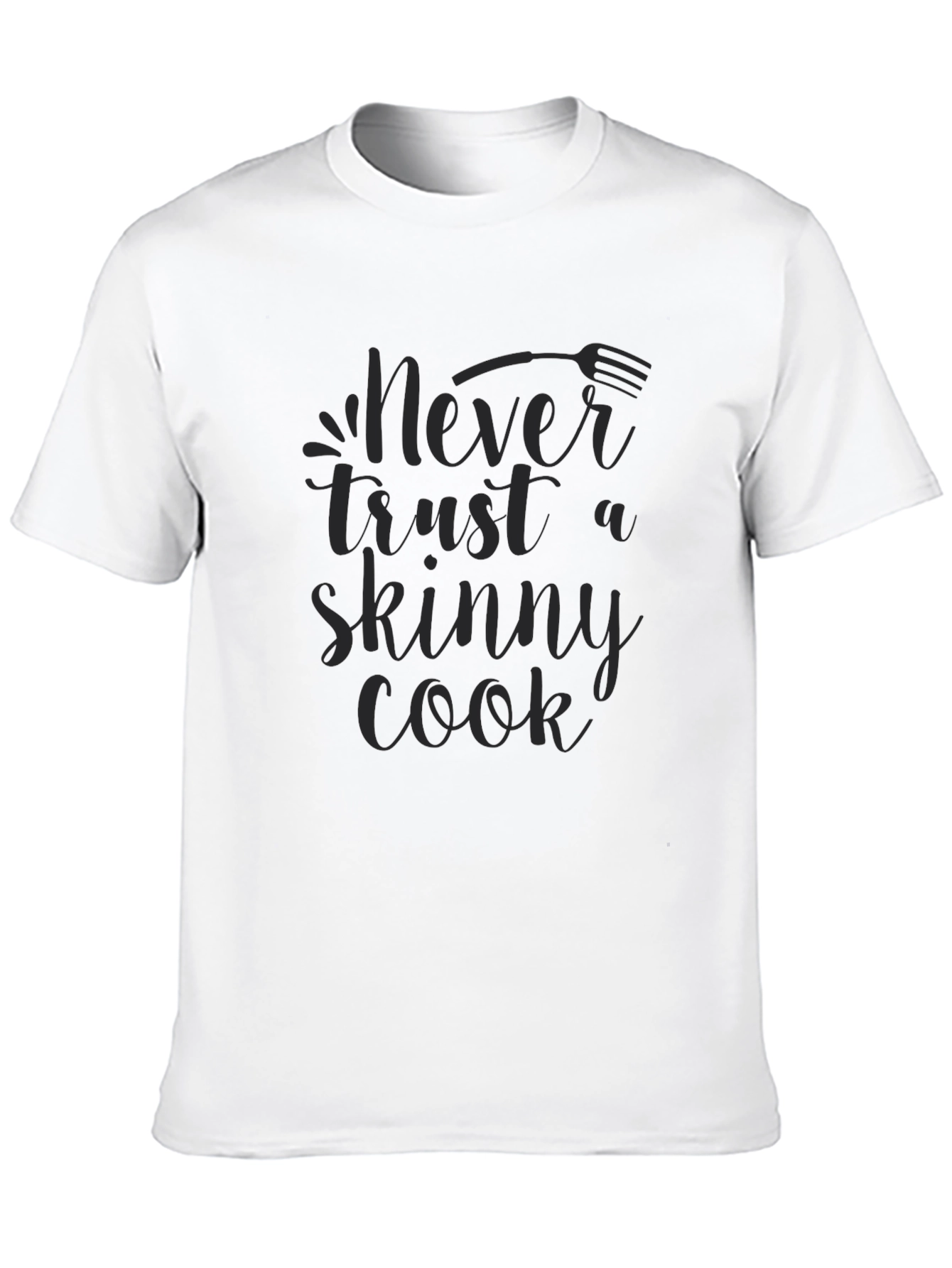 Black Never Trust a Skinny Cook Graphic T-Shirt view 10