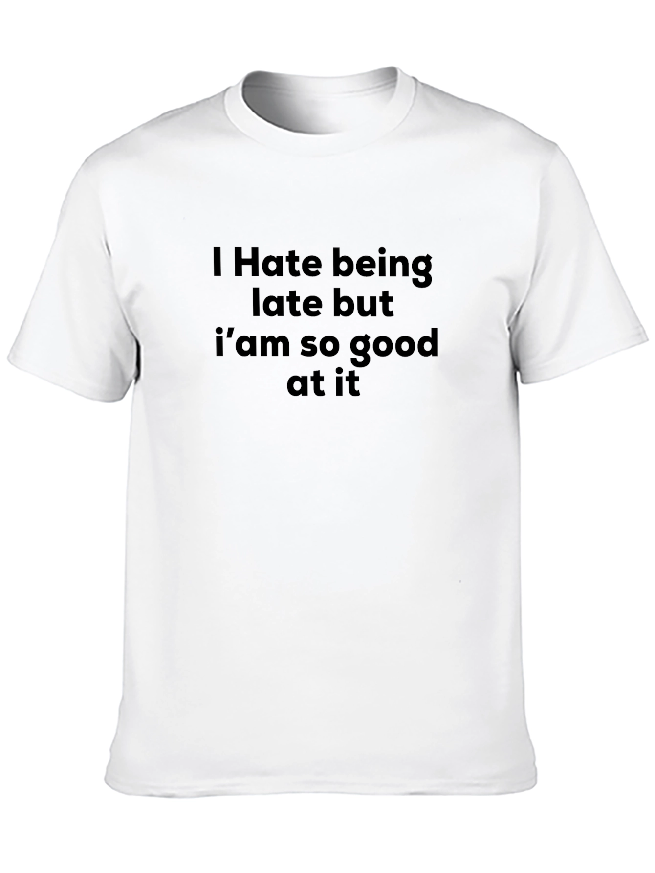 Black Humorous Black T-Shirt: I Hate Being Late view 10