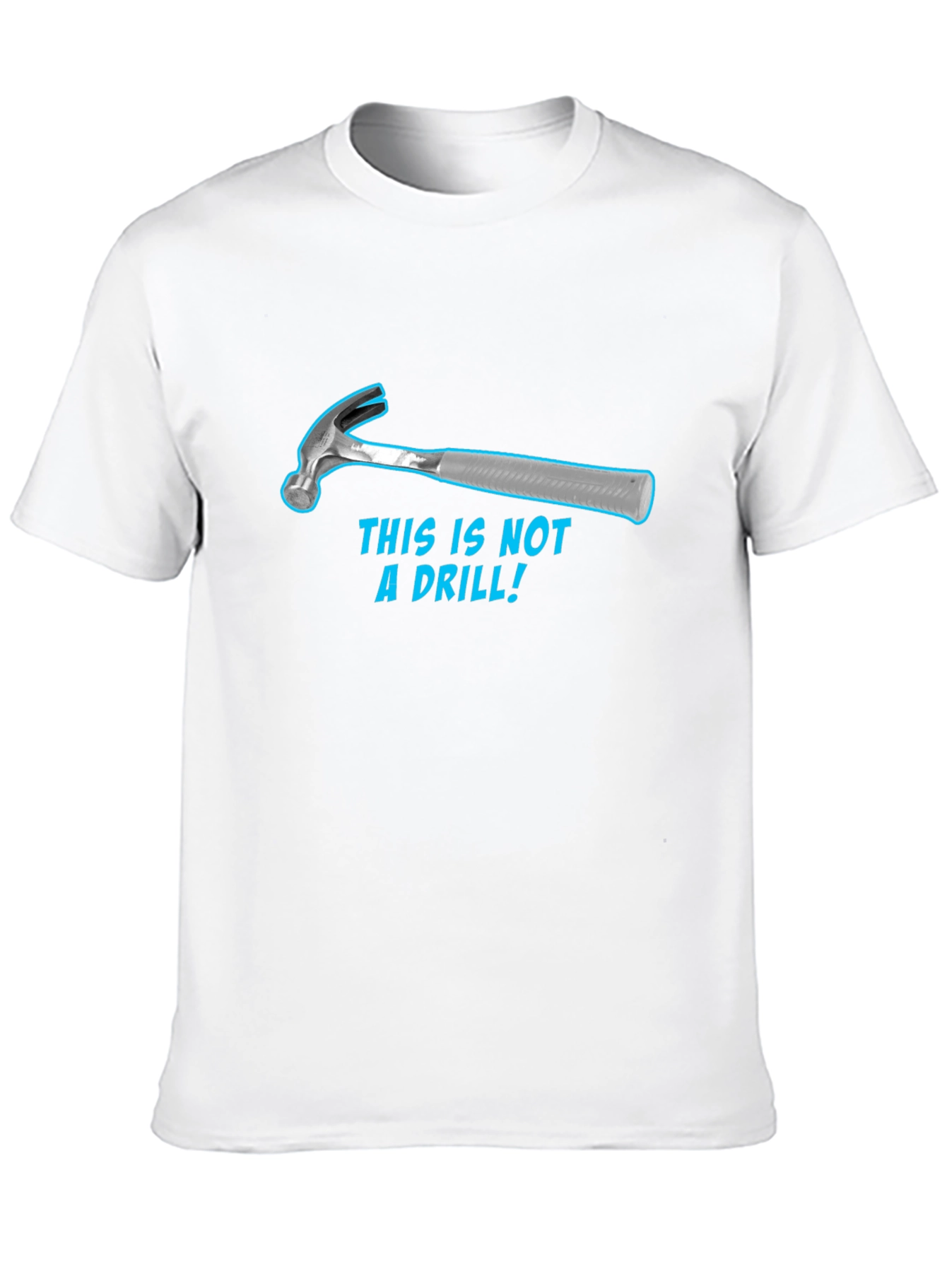Black Humorous Hammer T-Shirt: "This Is Not a Drill!" view 10