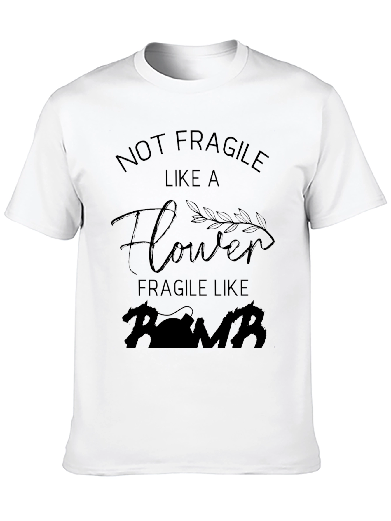Black Not Fragile Like a Flower, Bomb T-Shirt view 10