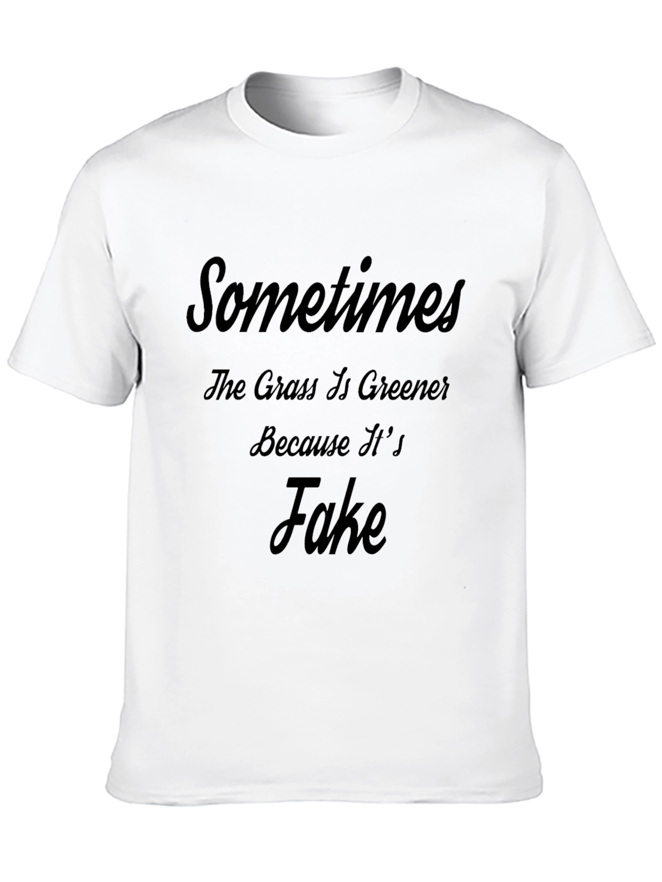 Black Sometimes the Grass is Greener Funny T-Shirt view 10