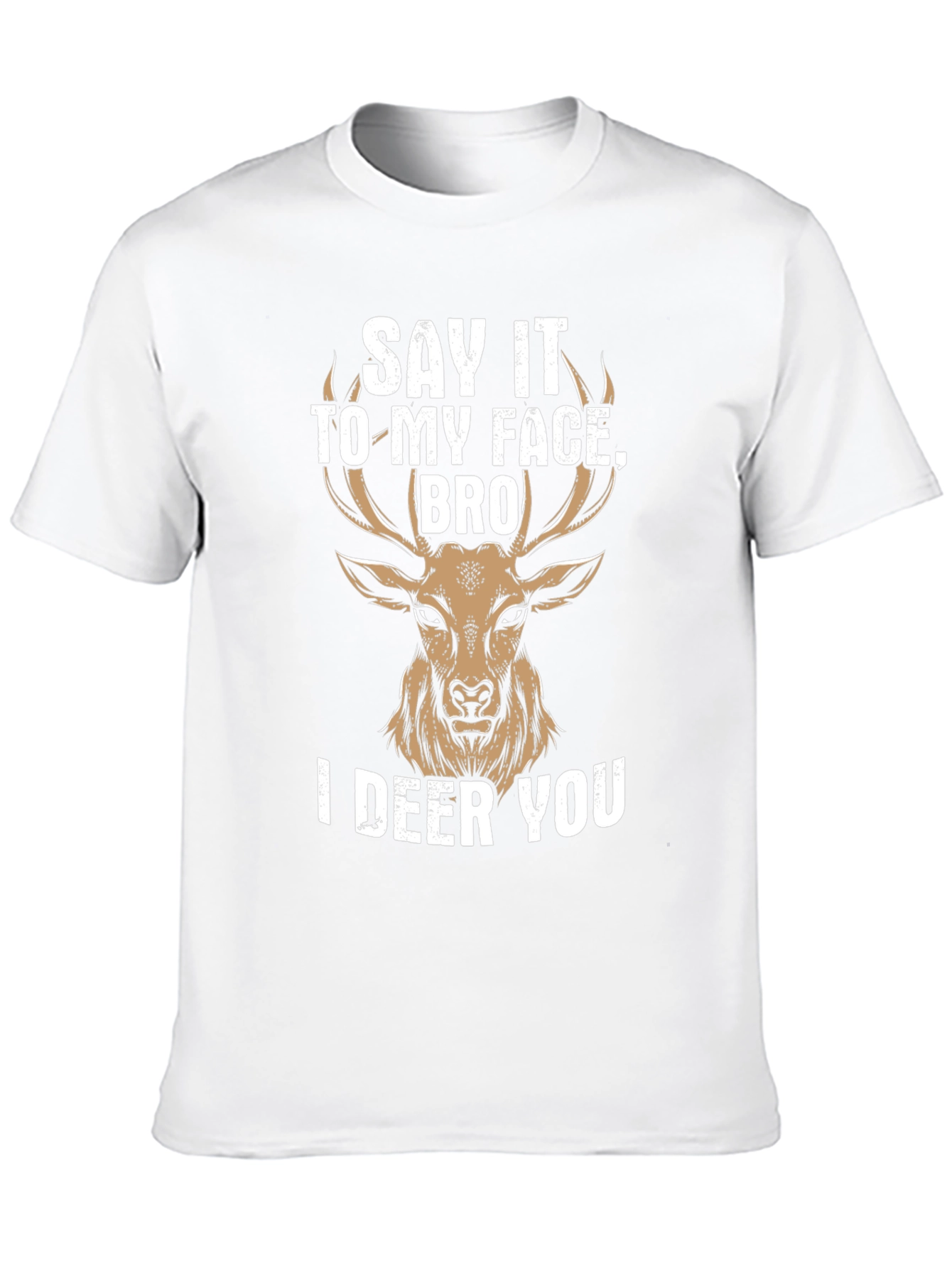Black Say It To My Face Bro I Deer You T-Shirt view 10