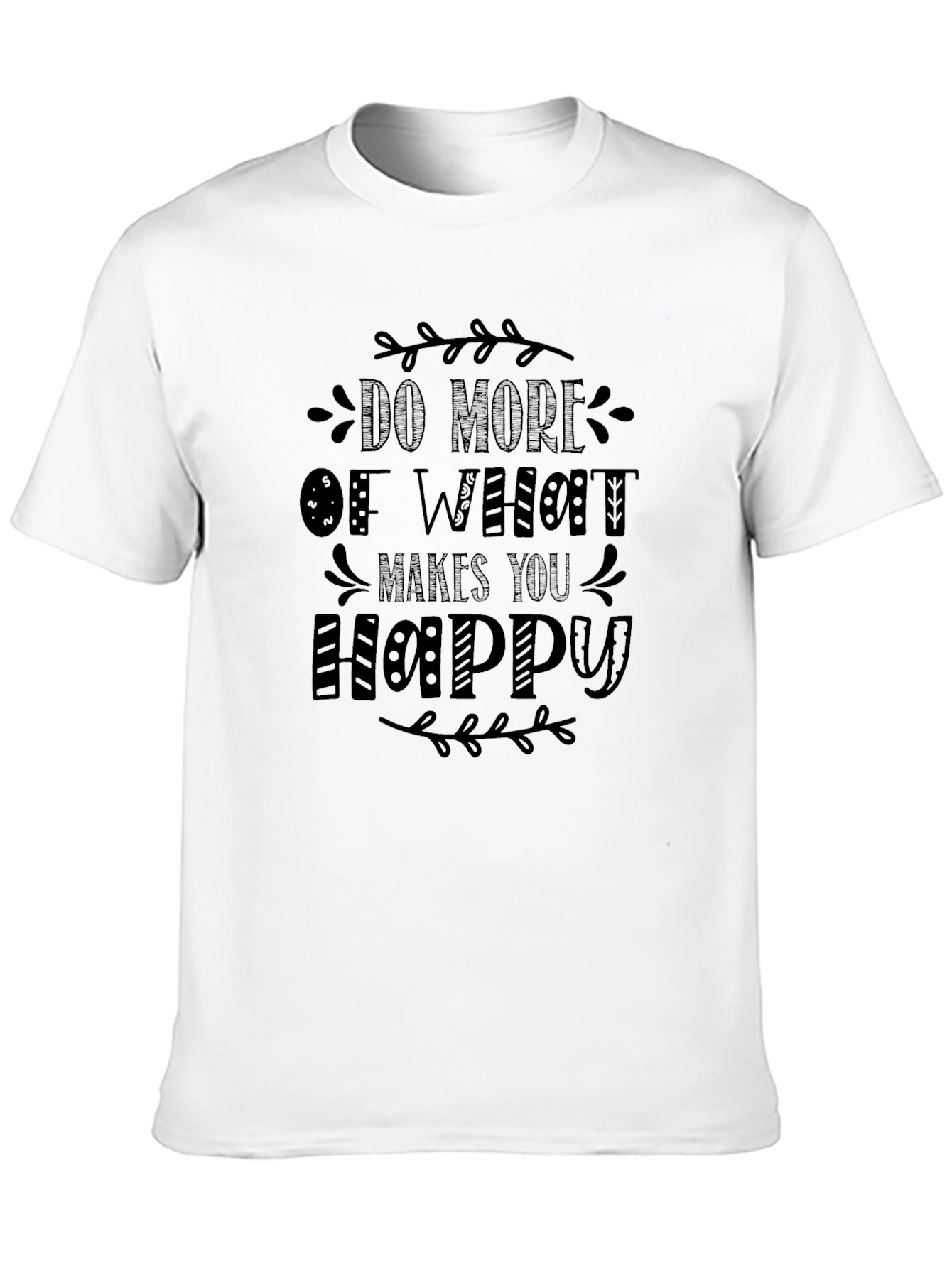 Motivational T-Shirt: Do More of What Makes You Happy - 10