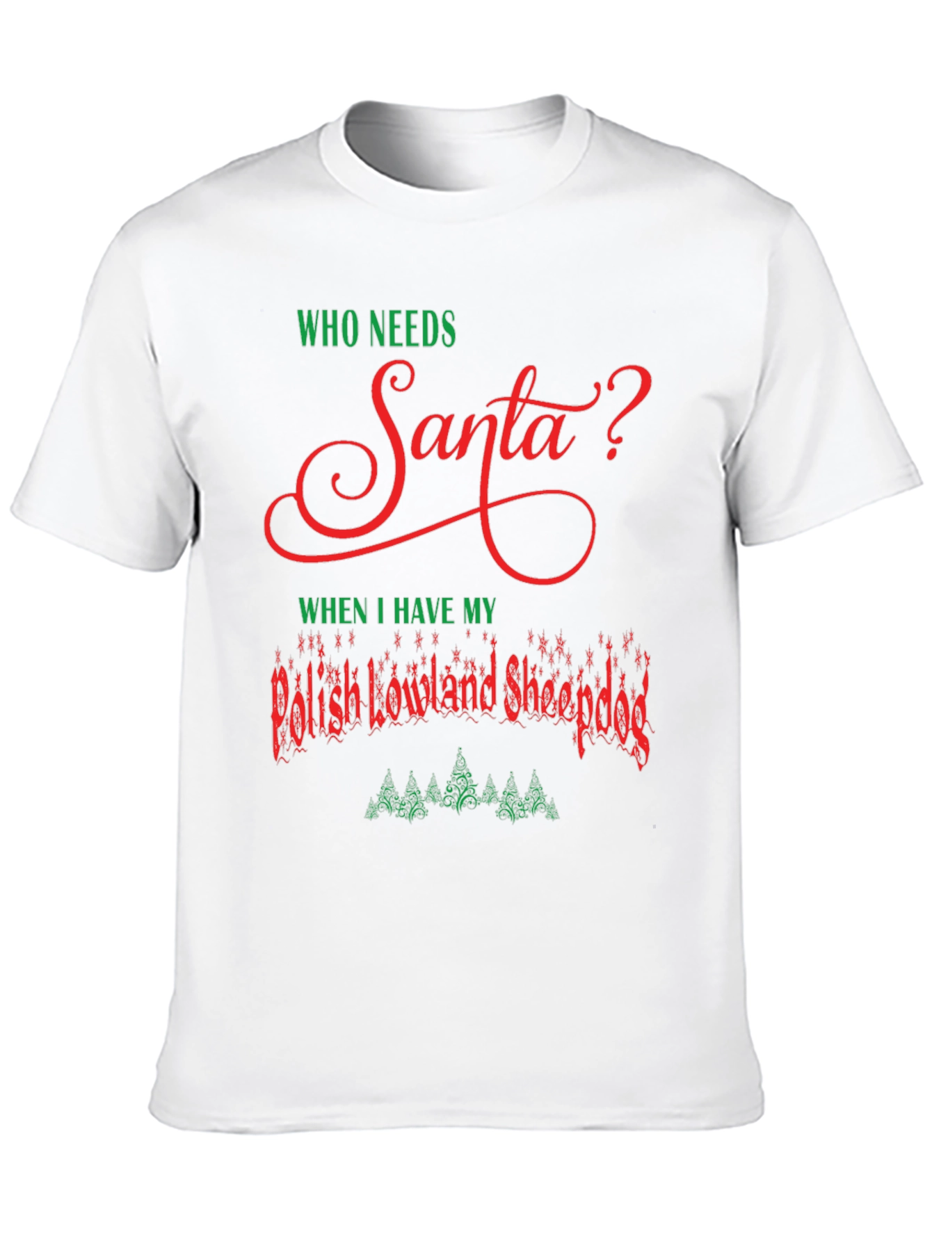 Black Who Needs Santa? Polish Lowland Sheepdog T-Shirt view 10