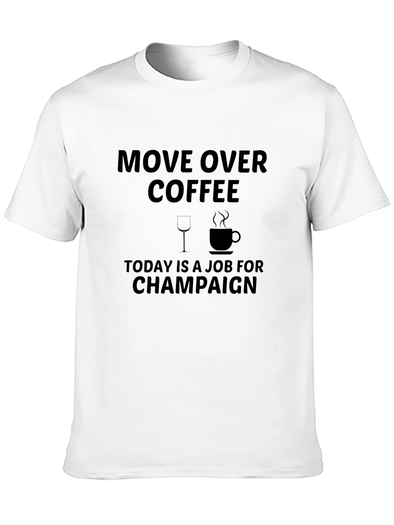 Black Move Over Coffee, Today Champagne T-Shirt view 10