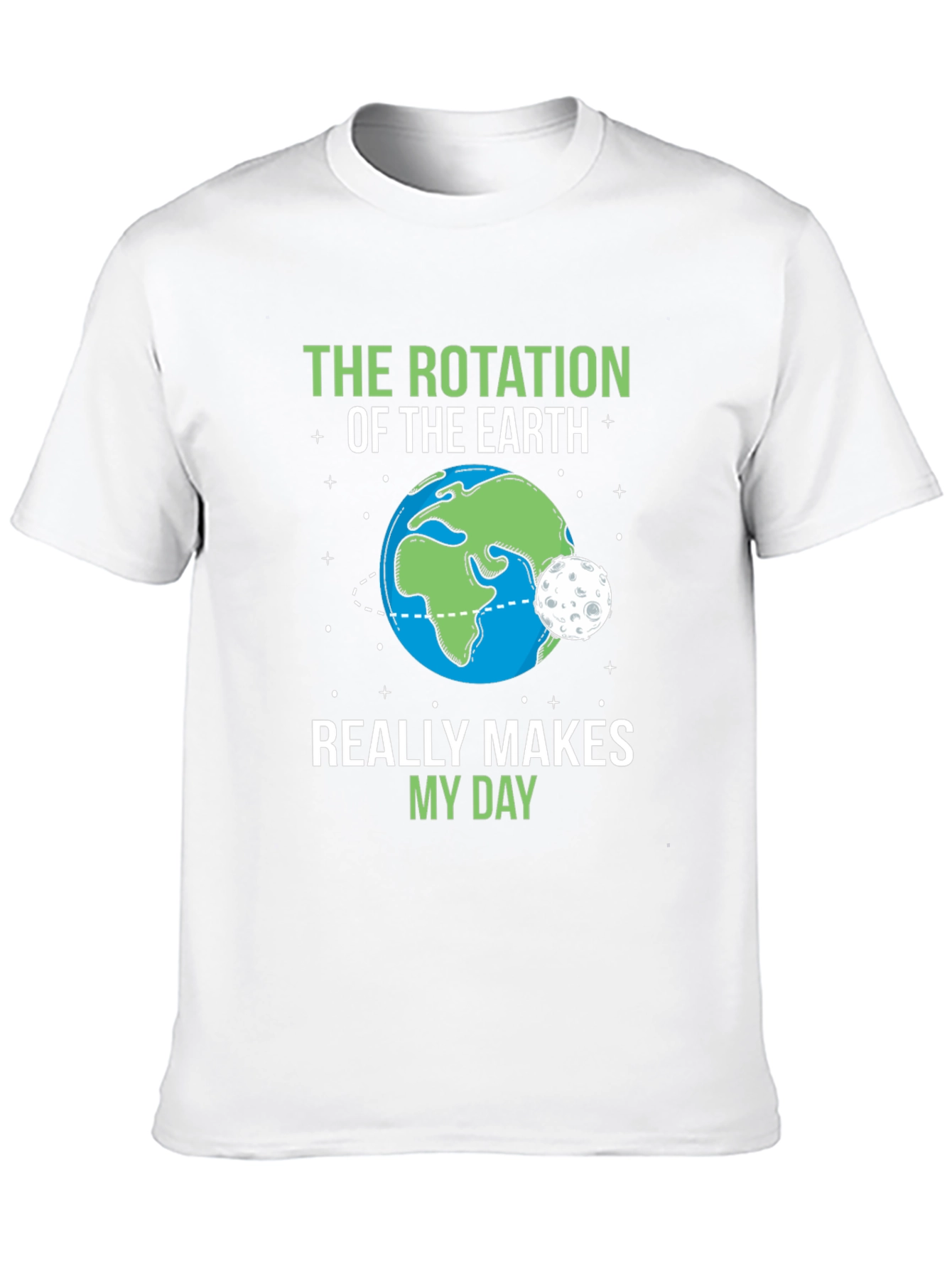 Black The Rotation of the Earth Makes My Day T-Shirt view 10
