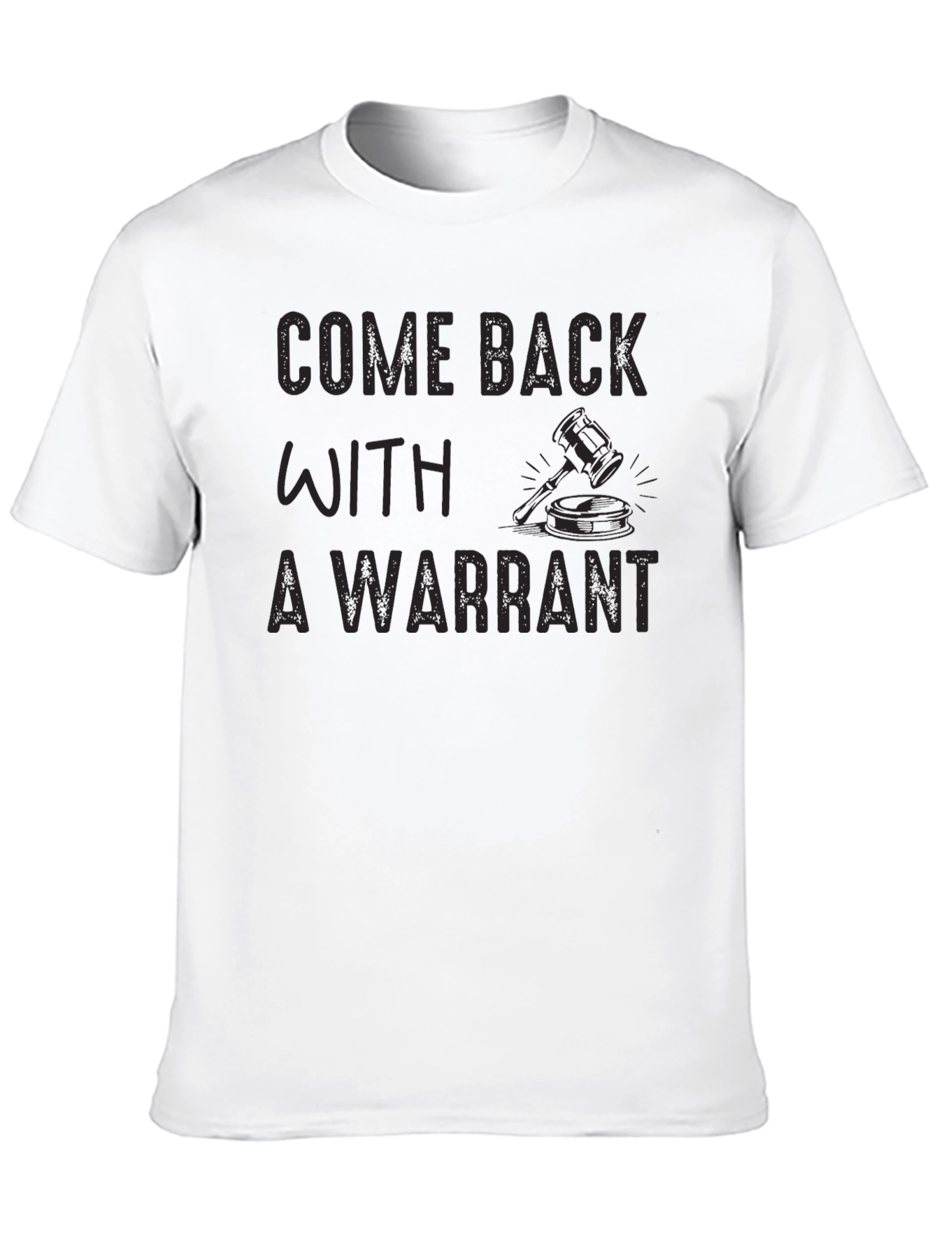 Come Back With A Warrant Novelty Graphic T-Shirt - 10