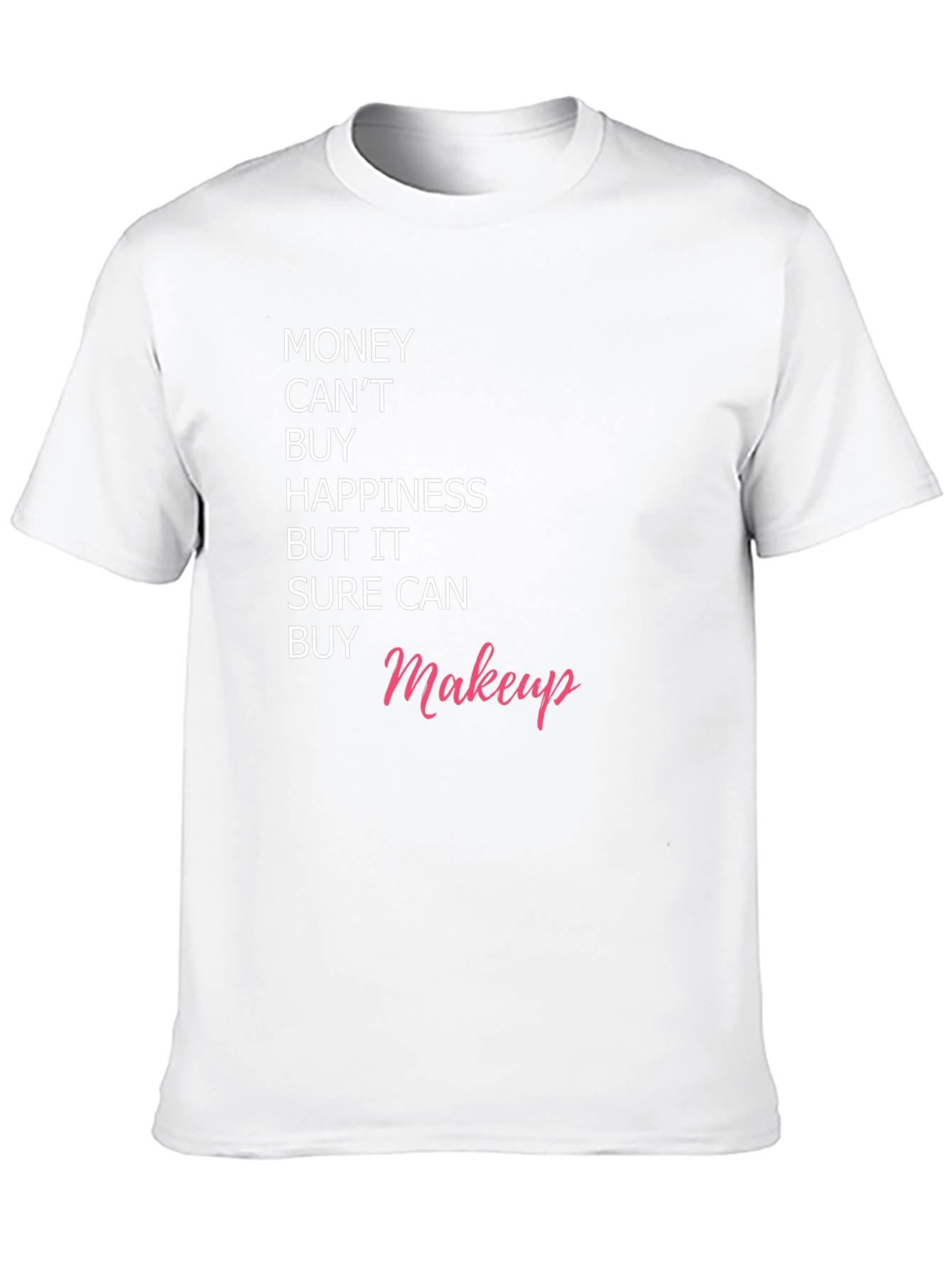 Black Money Can't Buy Happiness, But It Can Buy Makeup T-Shirt view 10