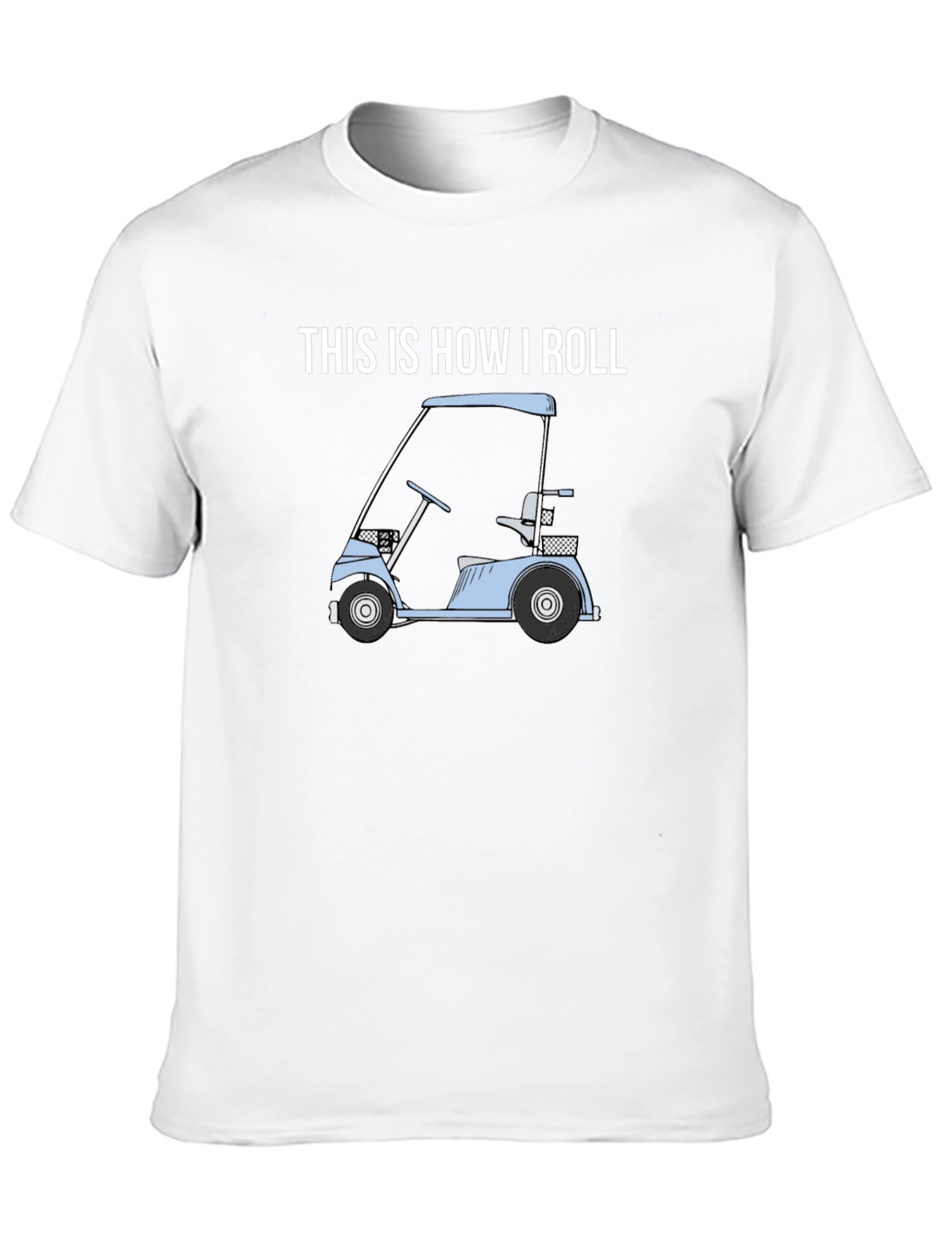 Black This Is How I Roll Golf Cart T-Shirt view 10