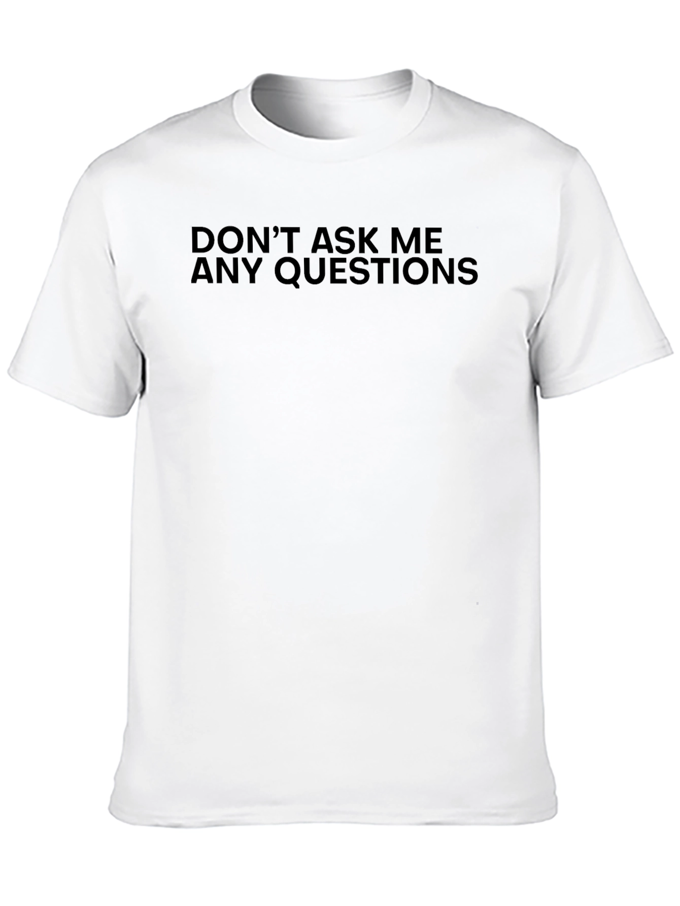Black Don't Ask Me Any Questions Black Tee view 10