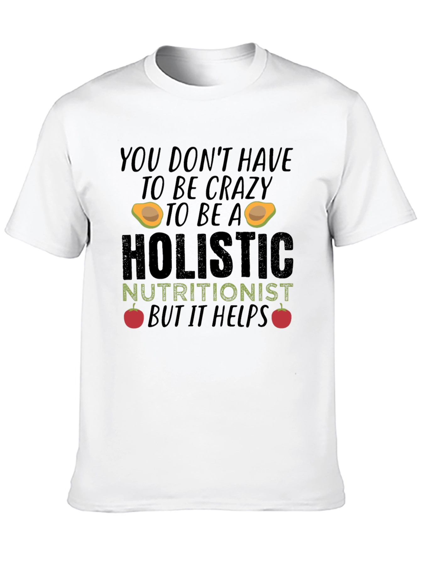 Crazy Holistic Nutritionist Black T-Shirt - 10