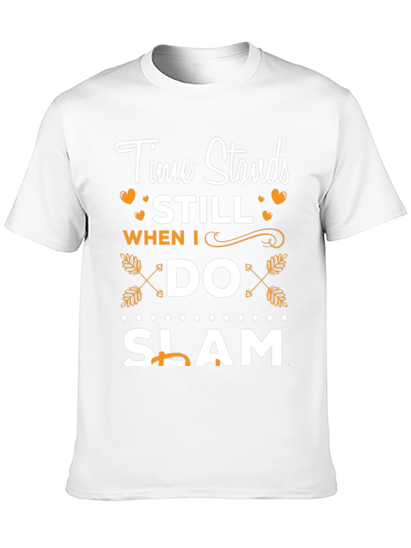 Time Stands Still When I Do Slam T-Shirt - 10