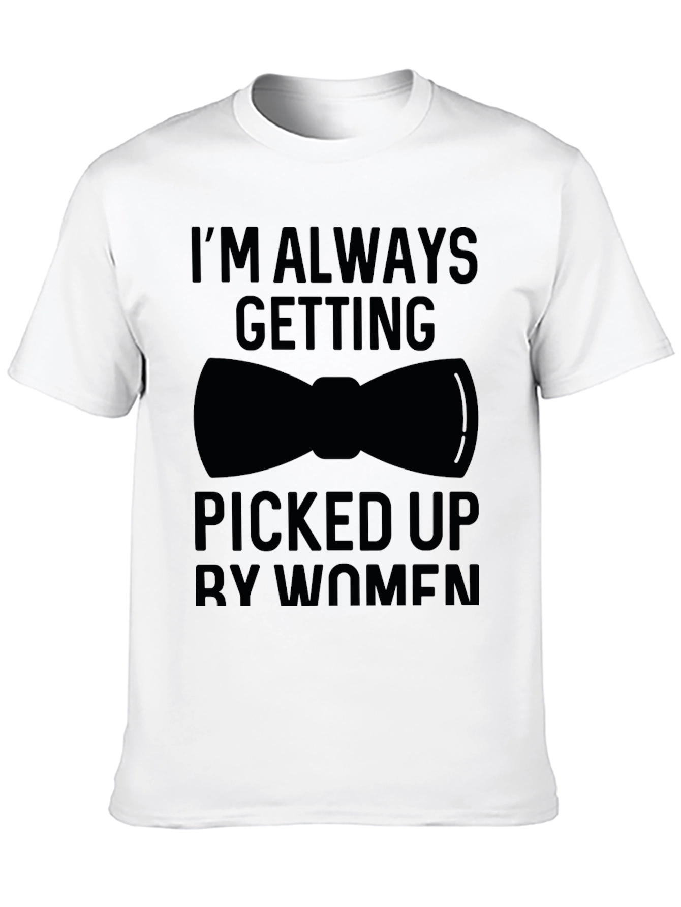 Black I'm Always Getting Picked Up Funny Graphic T-Shirt view 10