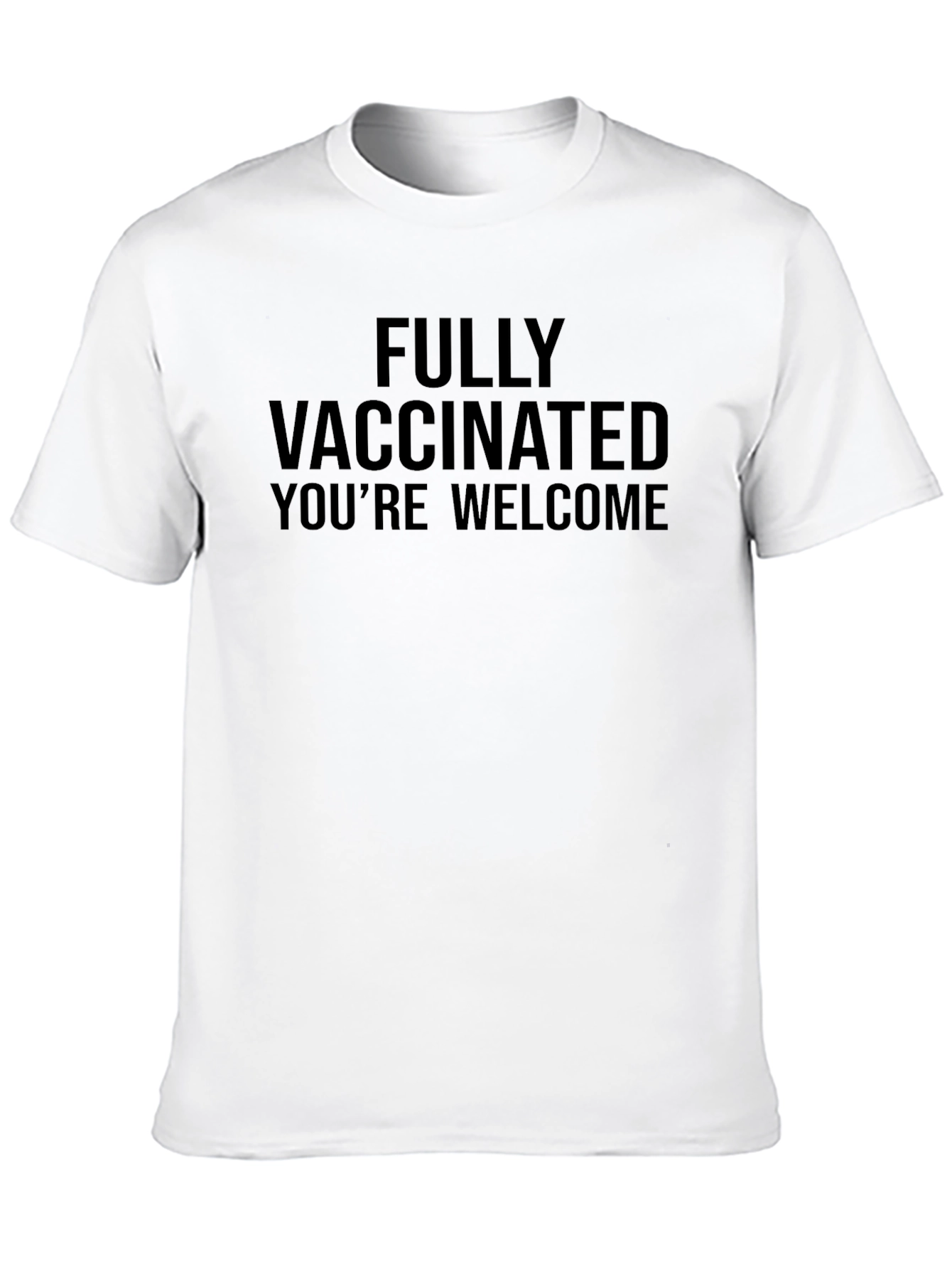 Fully Vaccinated You're Welcome T-Shirt - 10