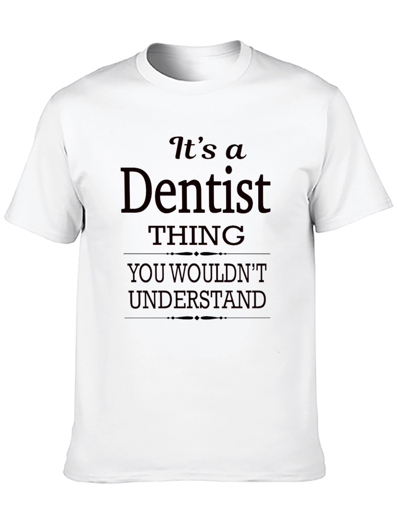 Black It's a Dentist Thing - Funny T-Shirt view 10