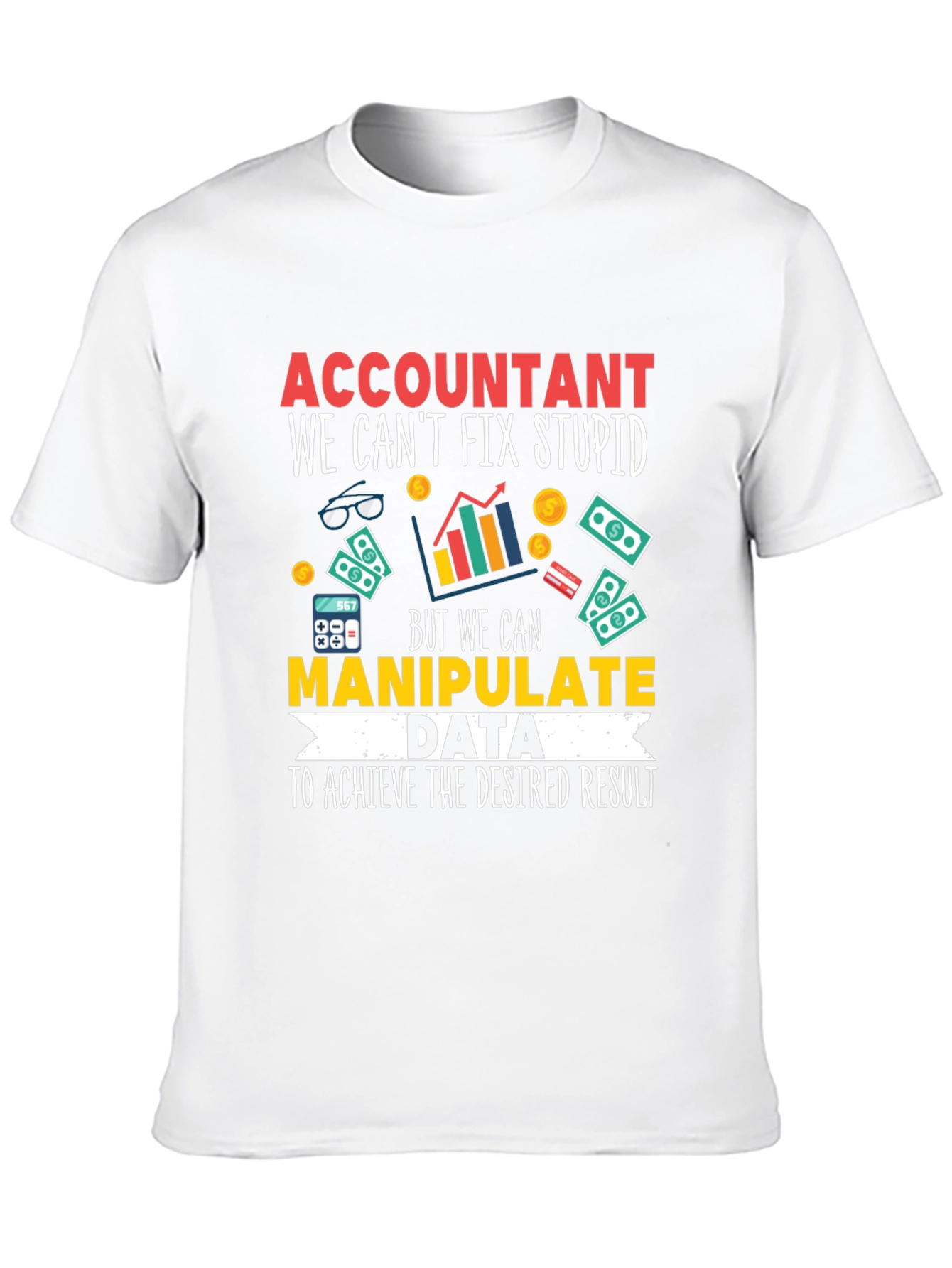Black Accountant T-Shirt: We Can Manipulate Data view 10