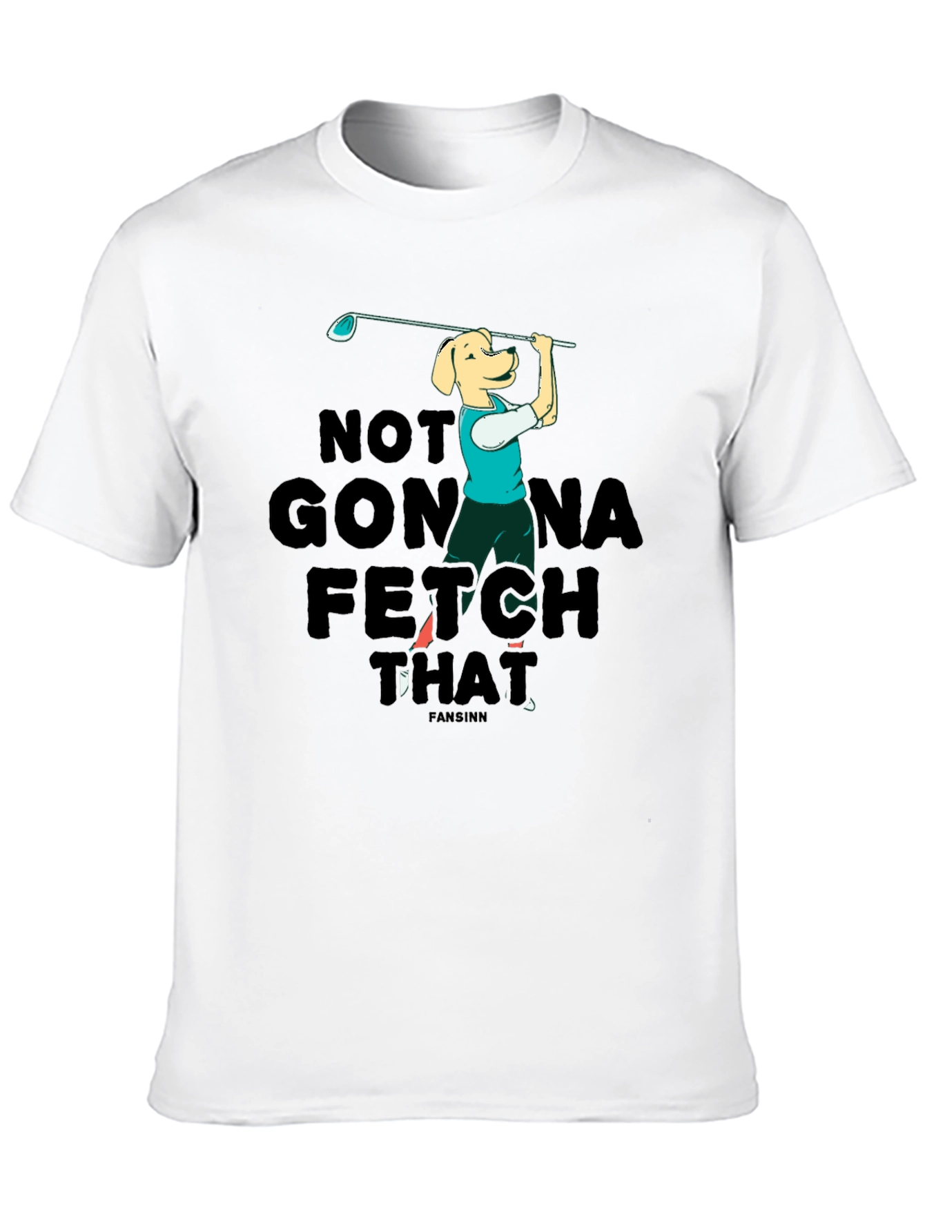 Black Funny Dog Golf T-Shirt - Not Gonna Fetch That view 10