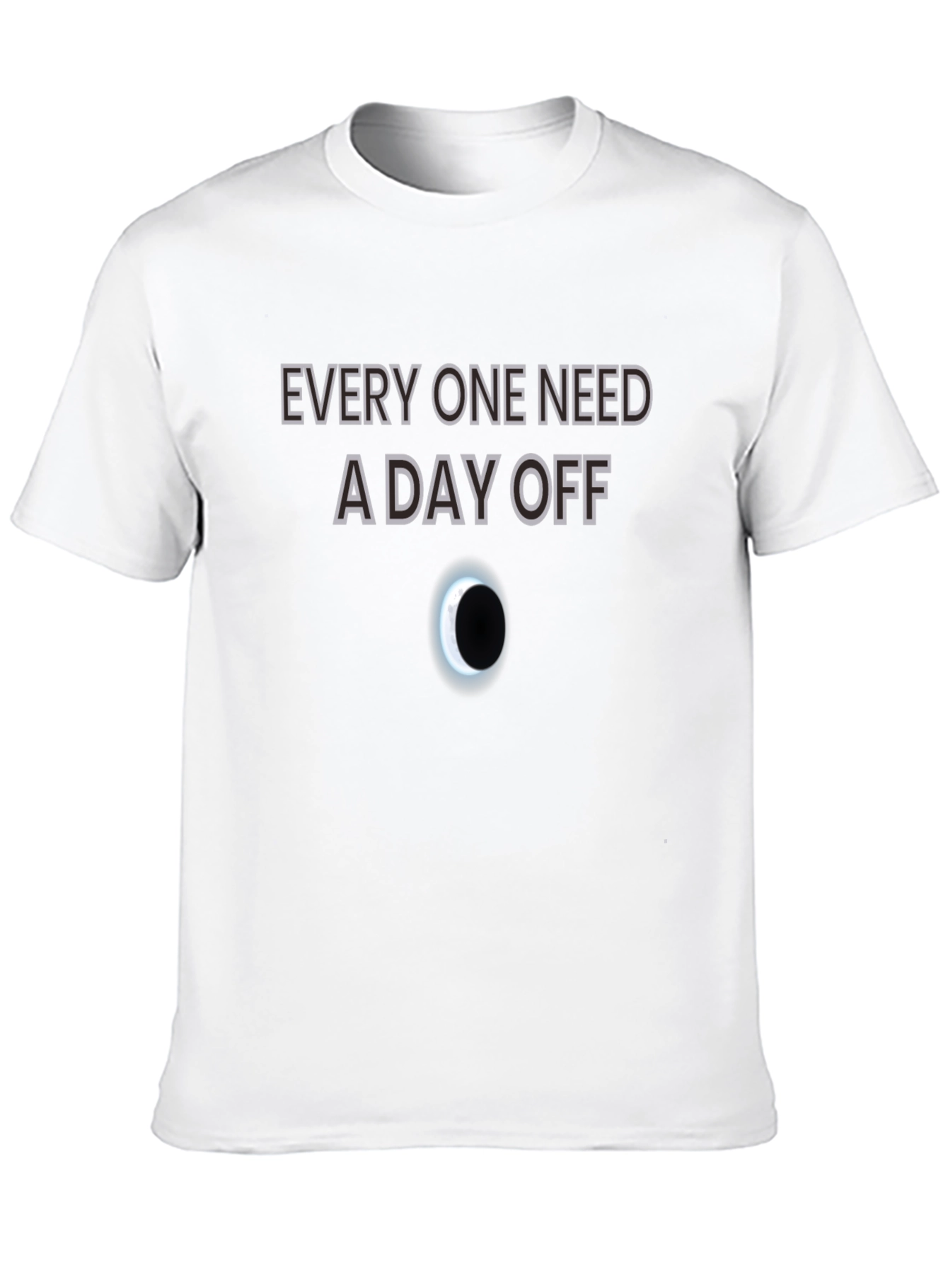 Black Every One Need a Day Off T-Shirt - Crew Neck view 10
