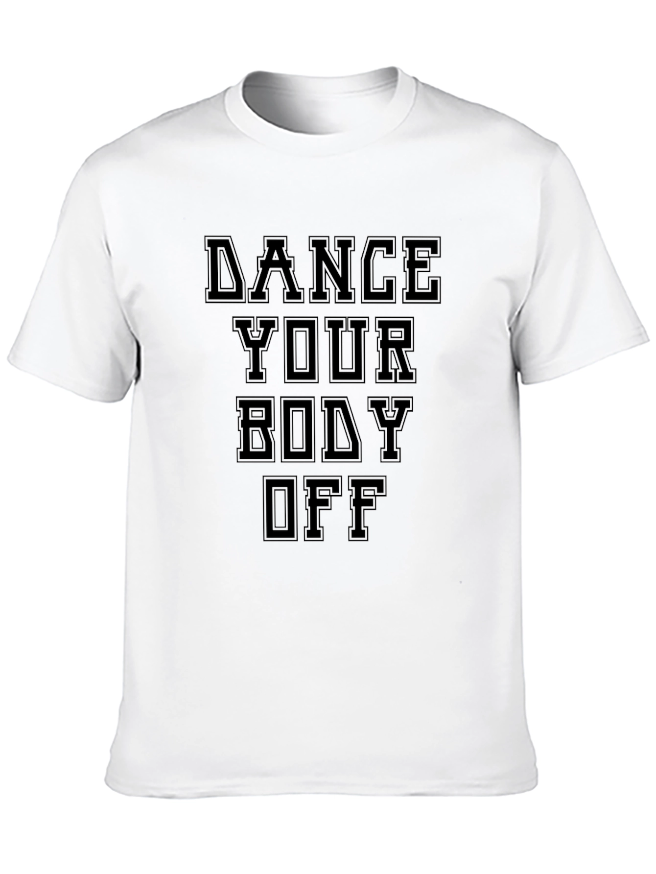 Black Dance Your Body Off Black T-Shirt view 10