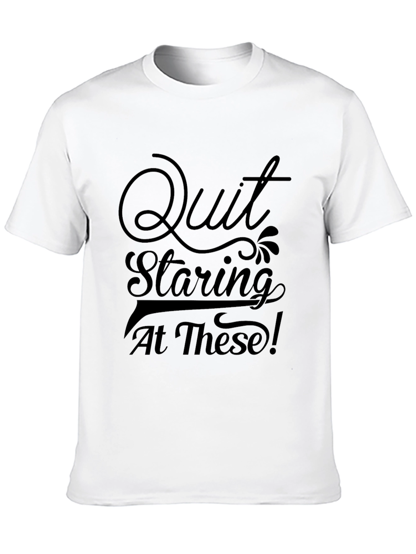Black Quit Staring Tee - Funny Graphic T-Shirt view 10