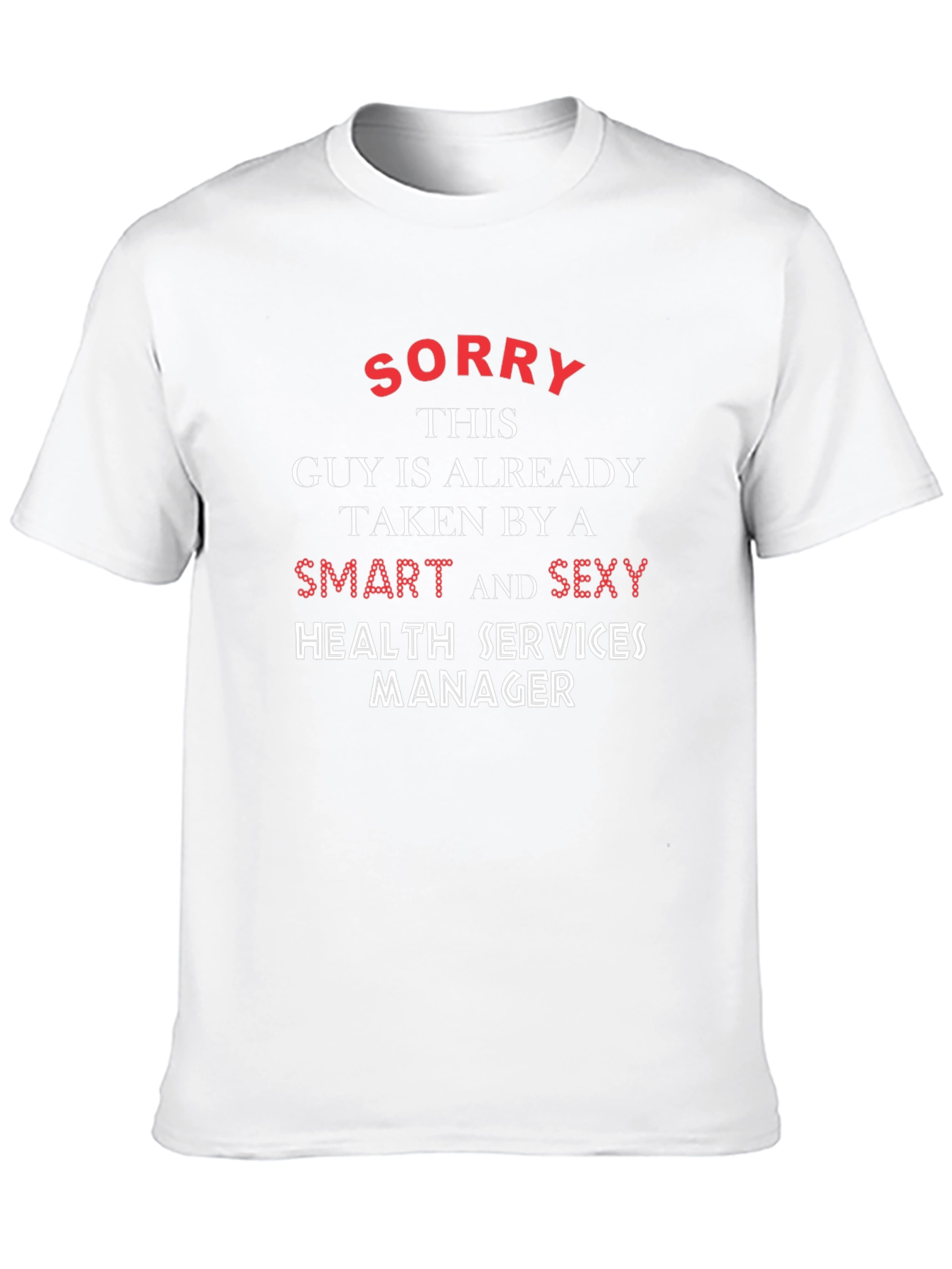 Black Sorry Taken Smart Sexy Health Services Manager T-Shirt view 10