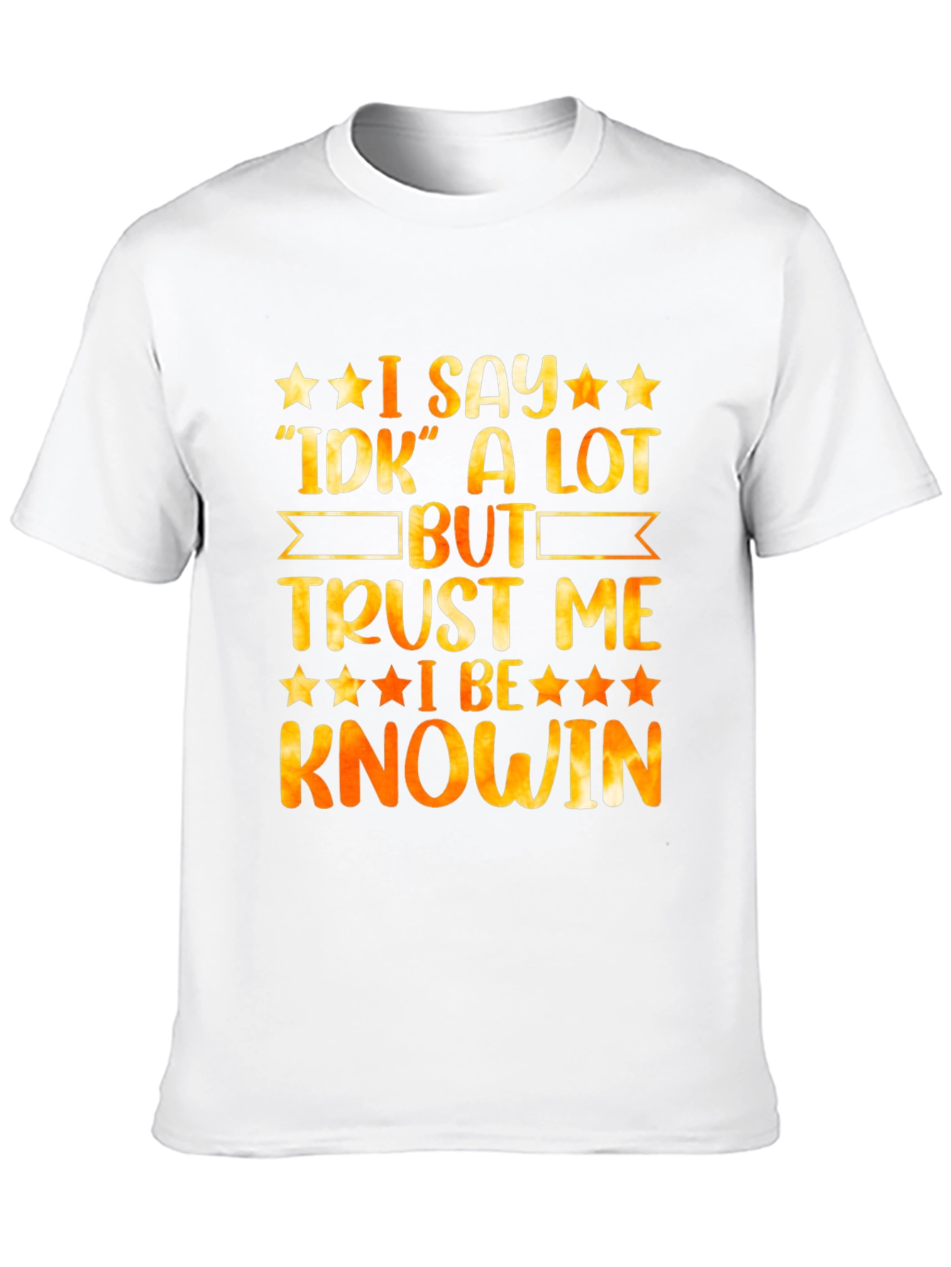 Black Funny "I Say IDK A Lot But Trust Me I Be Knowin" Graphic Tee view 10