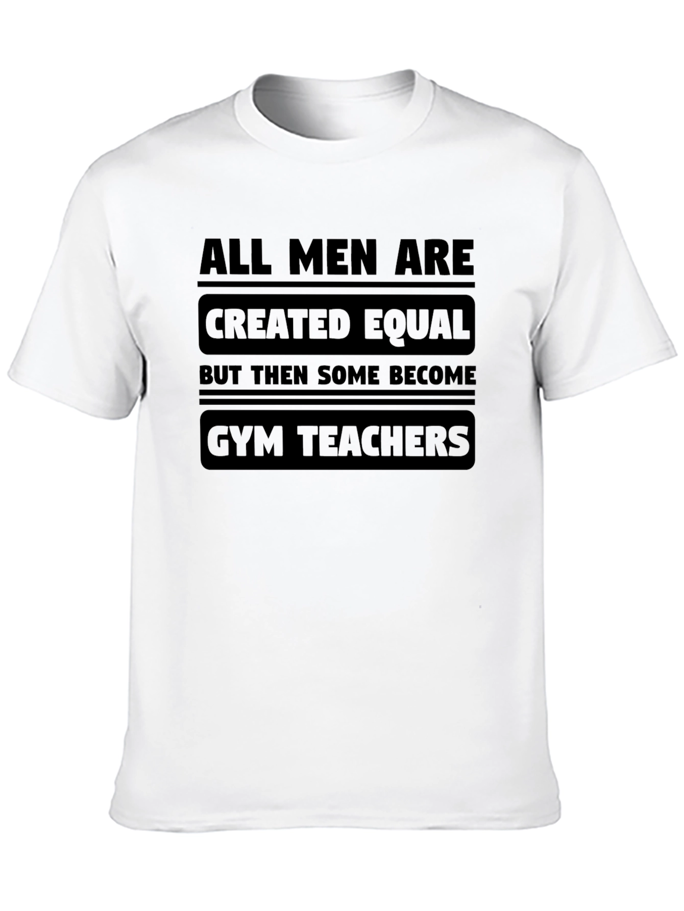 Black All Men Are Created Equal Gym Teacher Black T-Shirt view 10