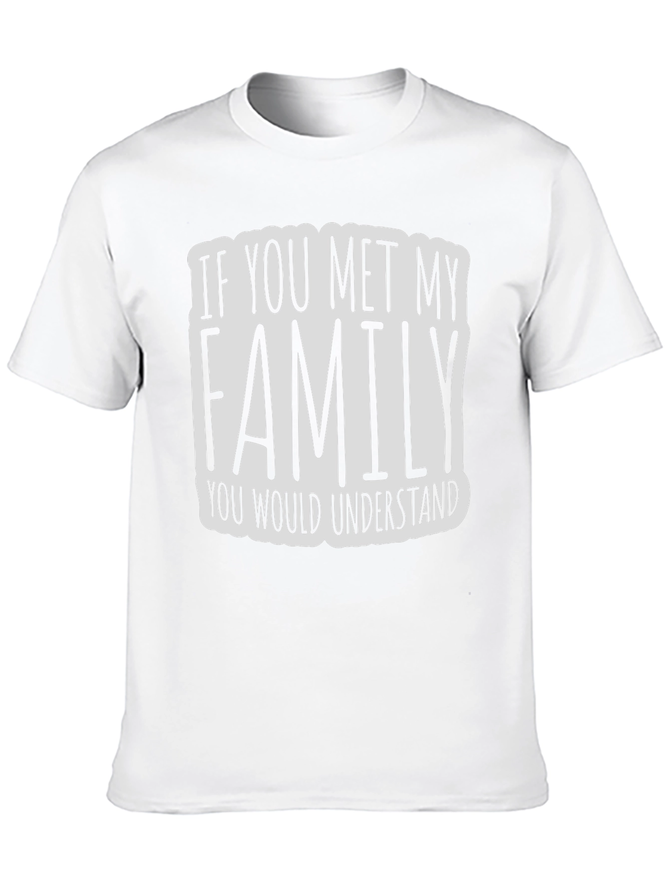 Black If You Met My Family T-Shirt - Funny Graphic Tee view 10