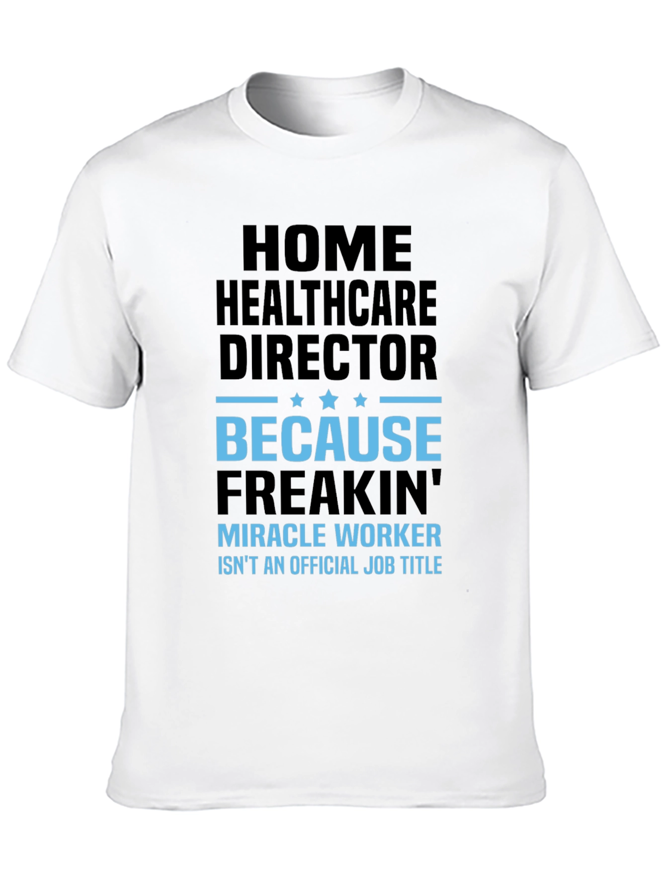 Black Home Healthcare Director Funny T-Shirt view 10