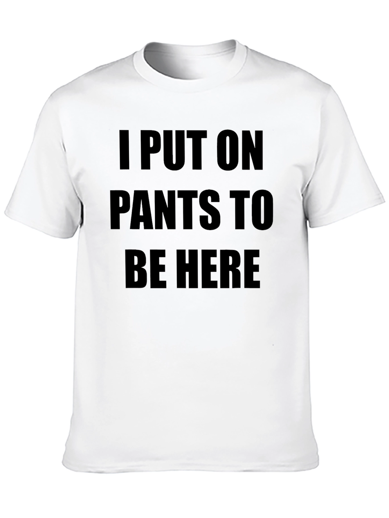 Black I Put On Pants To Be Here T-Shirt view 10