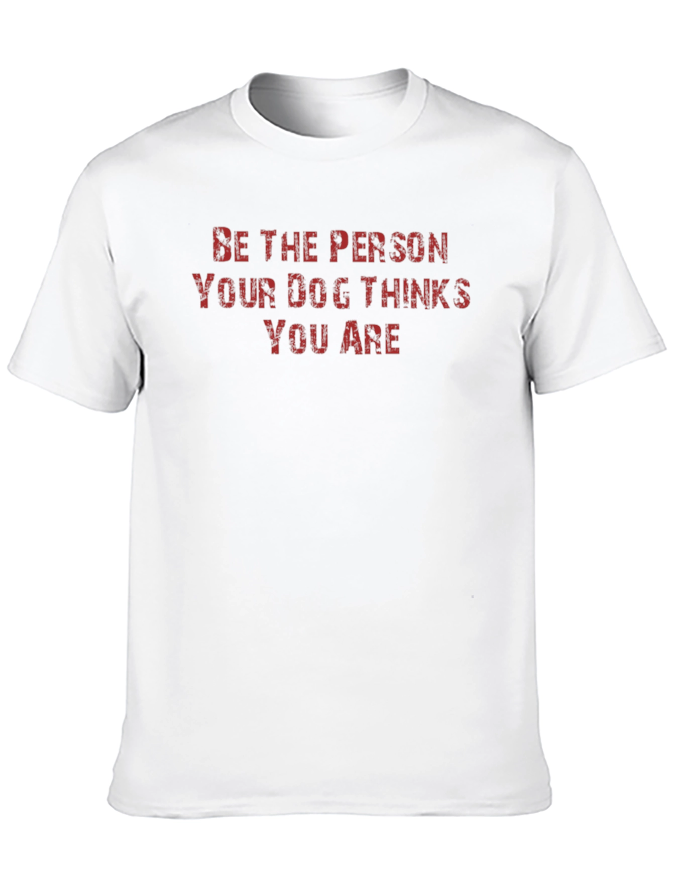 Black Be the Person Your Dog Thinks You Are T-Shirt view 10