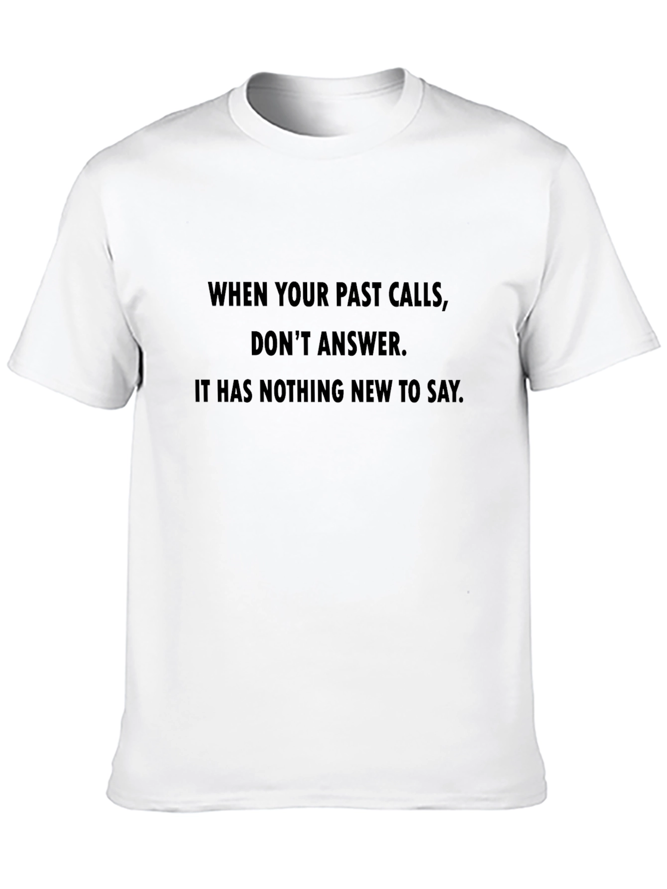 Black Past Calls T-Shirt - Humorous Slogan Tee view 10