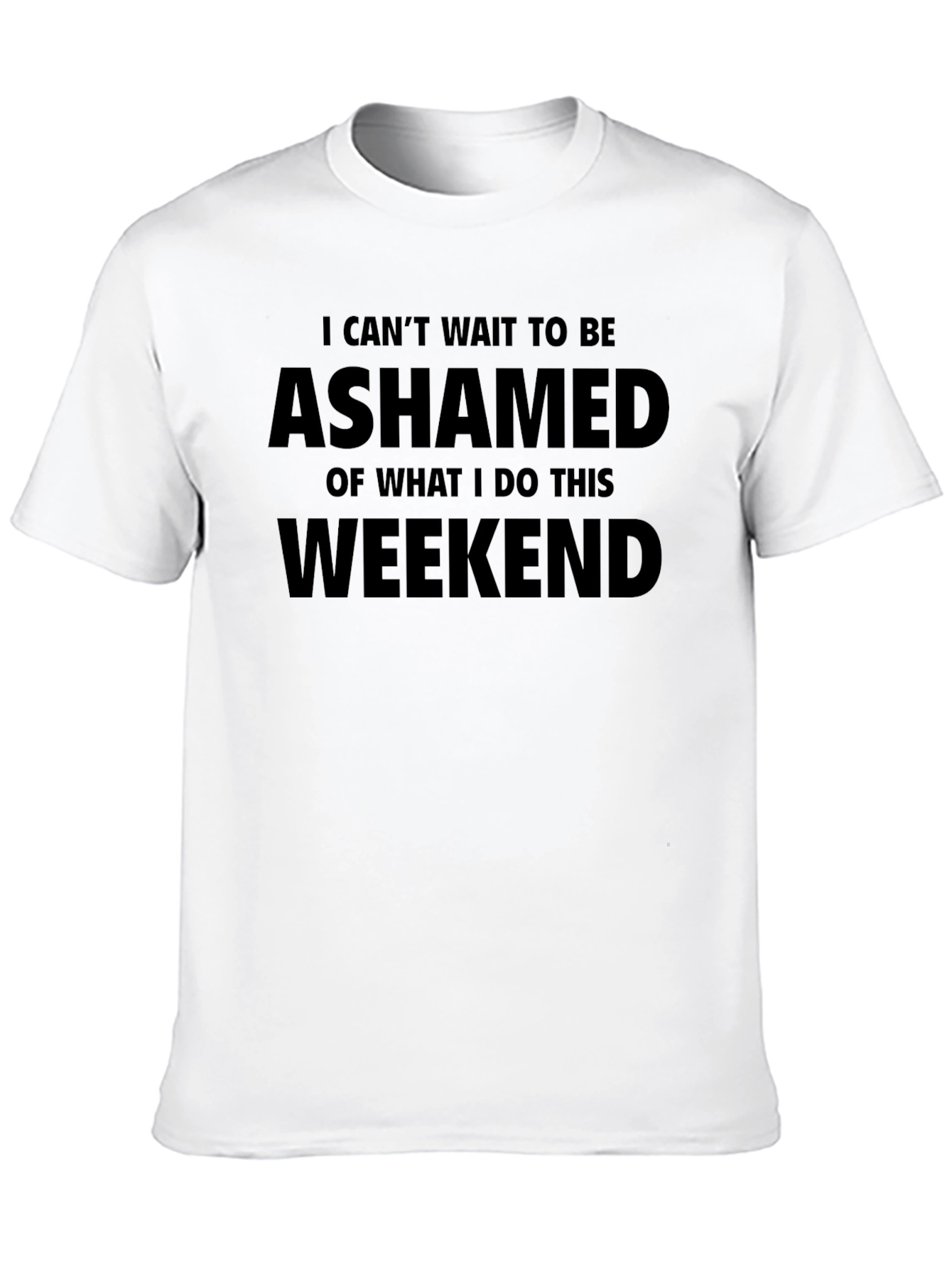 Black Ashamed Weekend T-Shirt - Funny Slogan Tee view 10