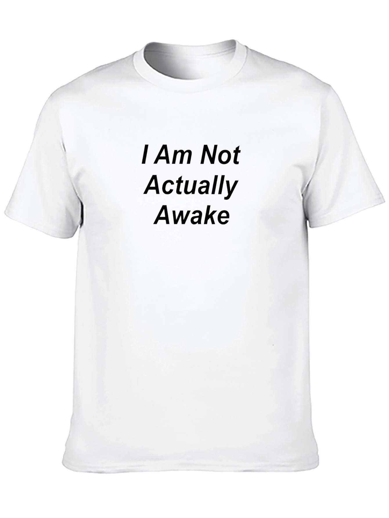 Black I Am Not Actually Awake Black T-Shirt view 10