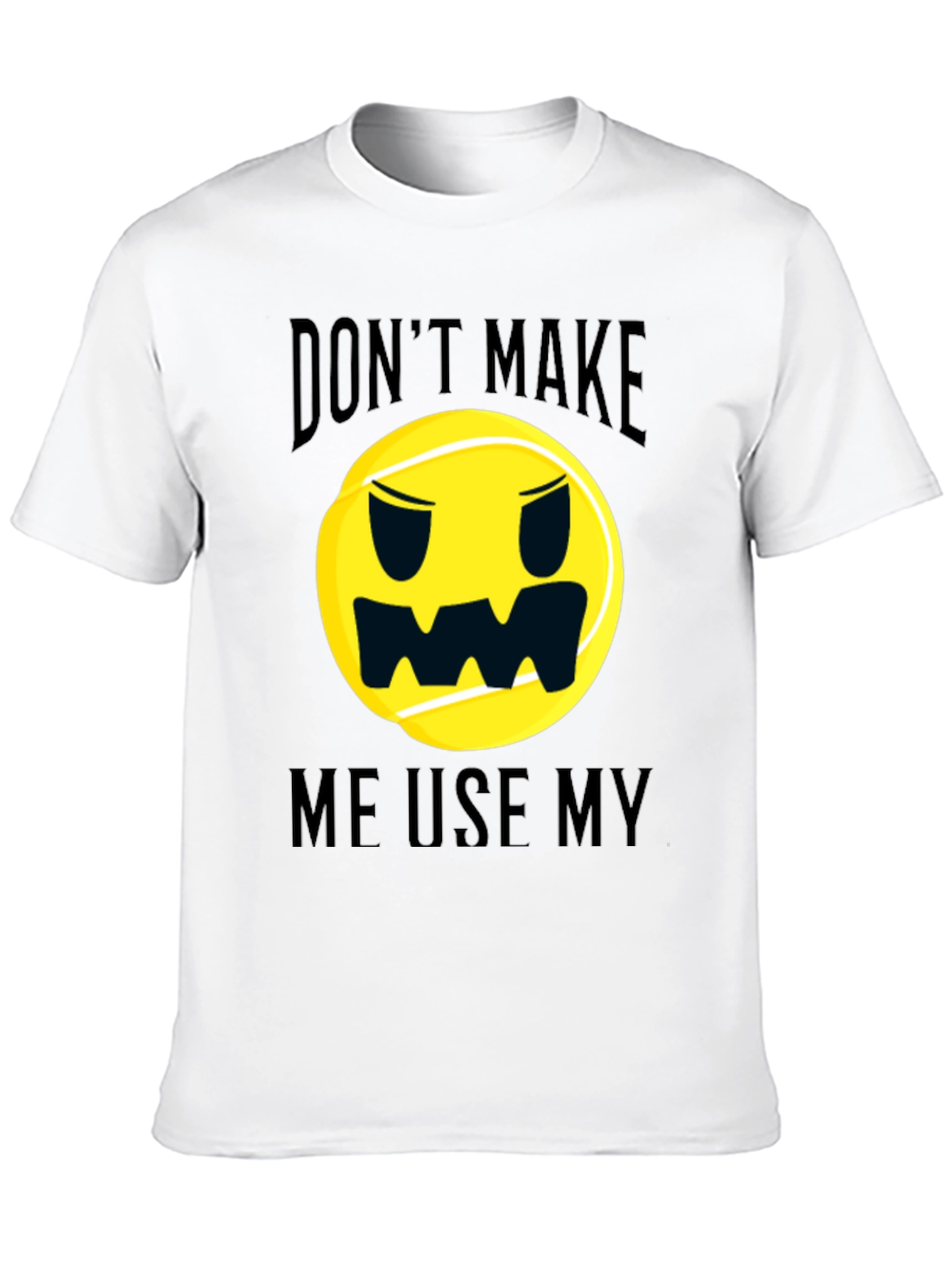 Black Funny Tennis Ball Graphic T-Shirt - Don't Make Me Use My... view 10