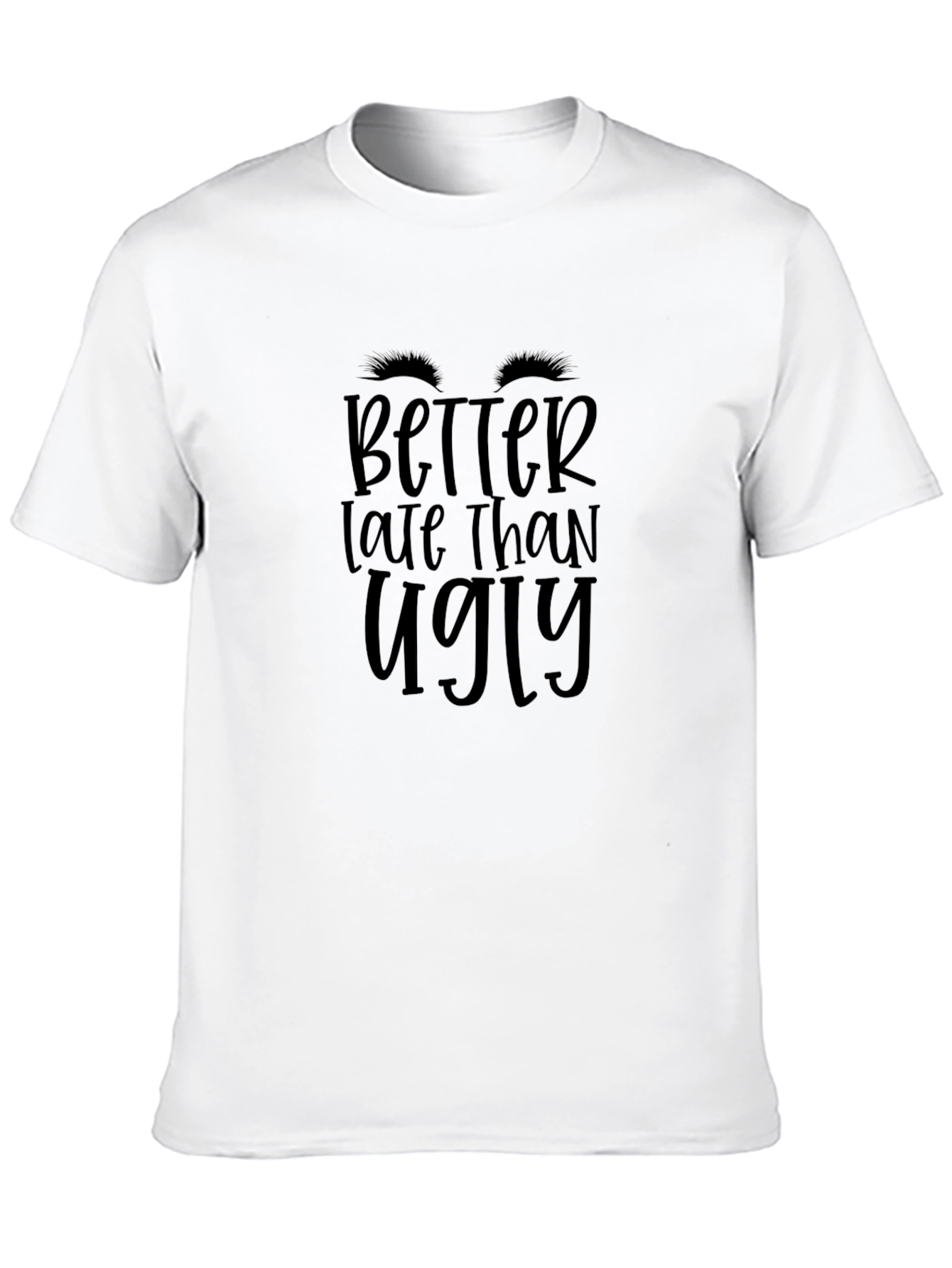 Black Better Late Than Ugly Graphic T-Shirt view 10