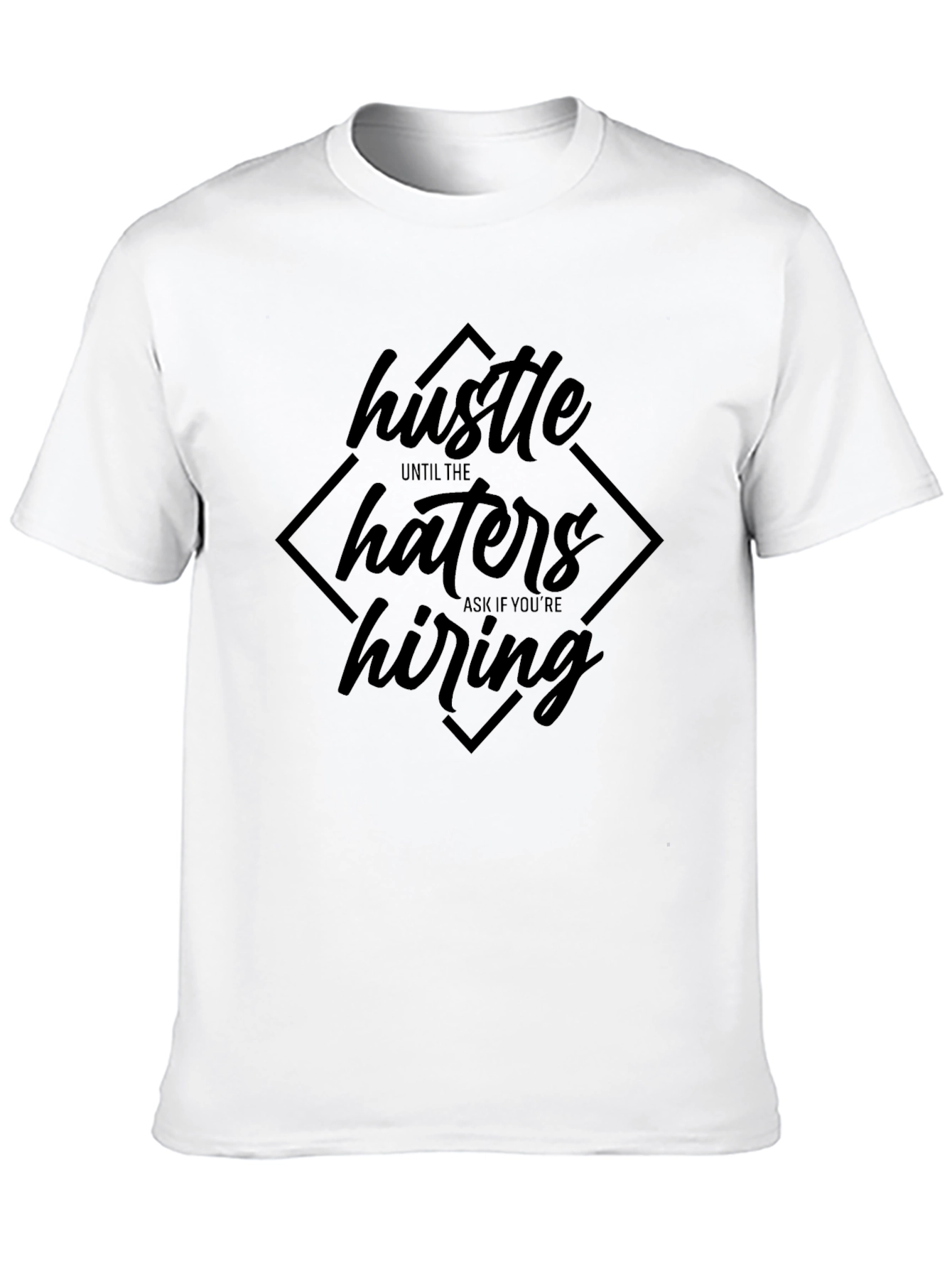 Black Hustle Until The Haters Ask if You're Hiring T-Shirt view 10