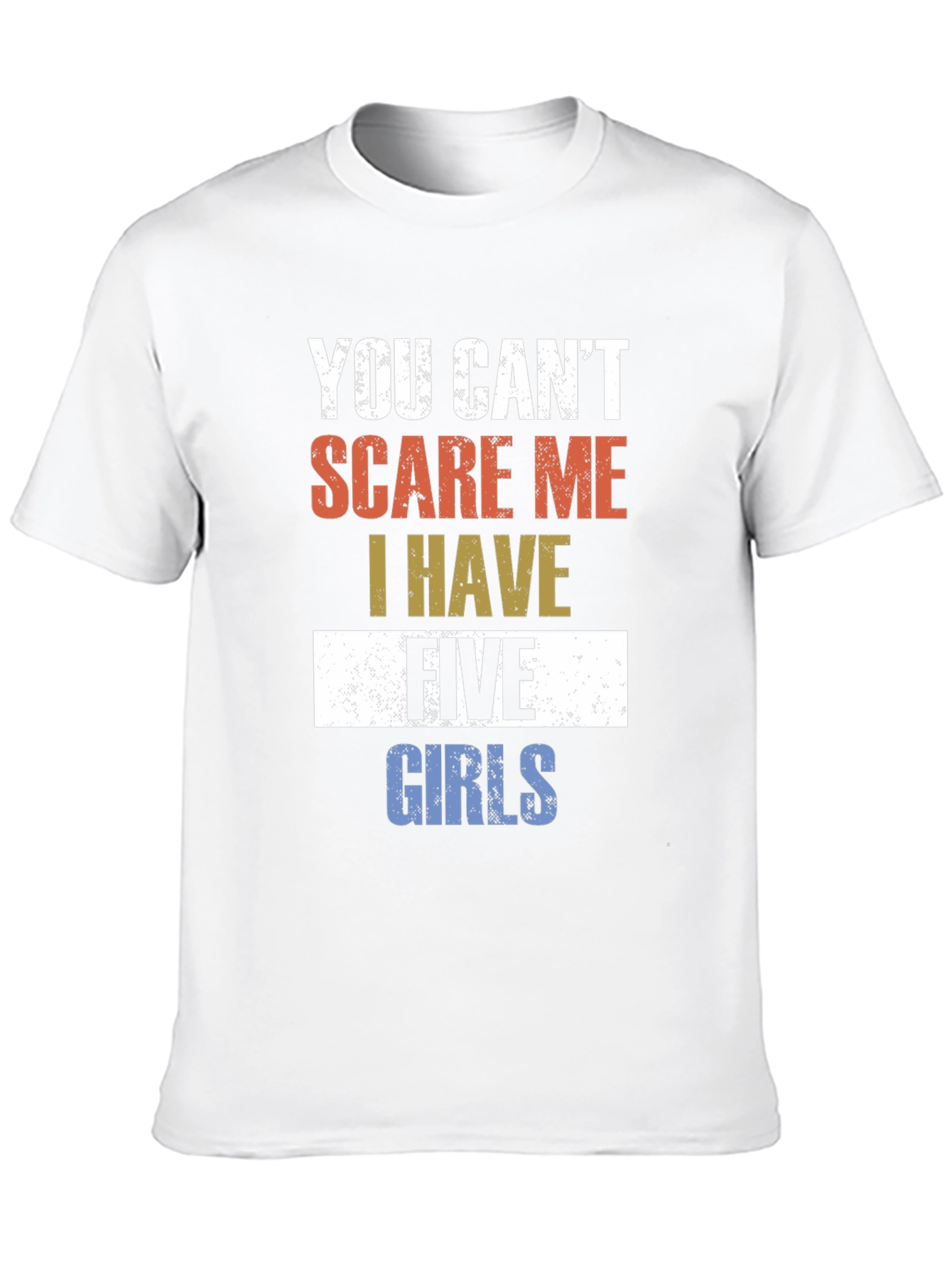 Black You Can't Scare Me I Have Five Girls Funny T-Shirt view 10