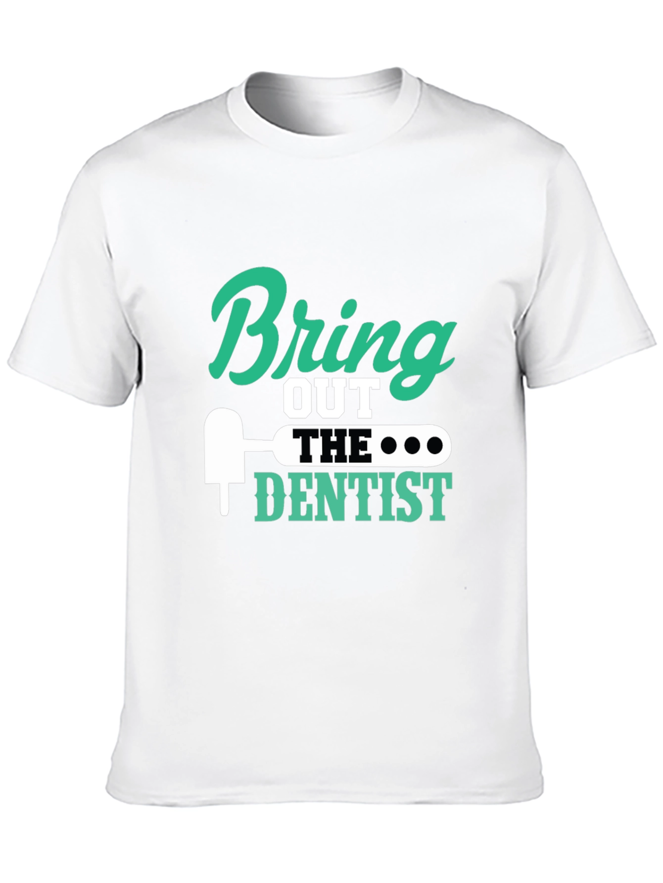 Black Bring Out the Dentist Graphic Tee - Novelty Gift Idea view 10
