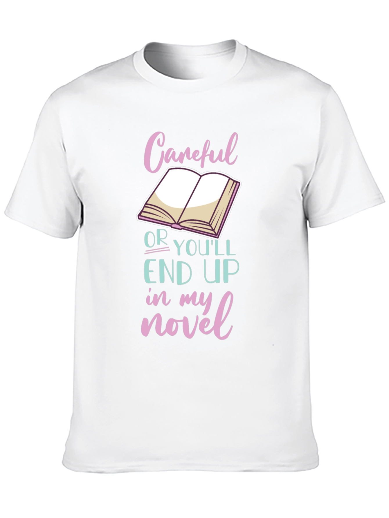 Black Careful or You'll End Up in My Novel T-Shirt view 10