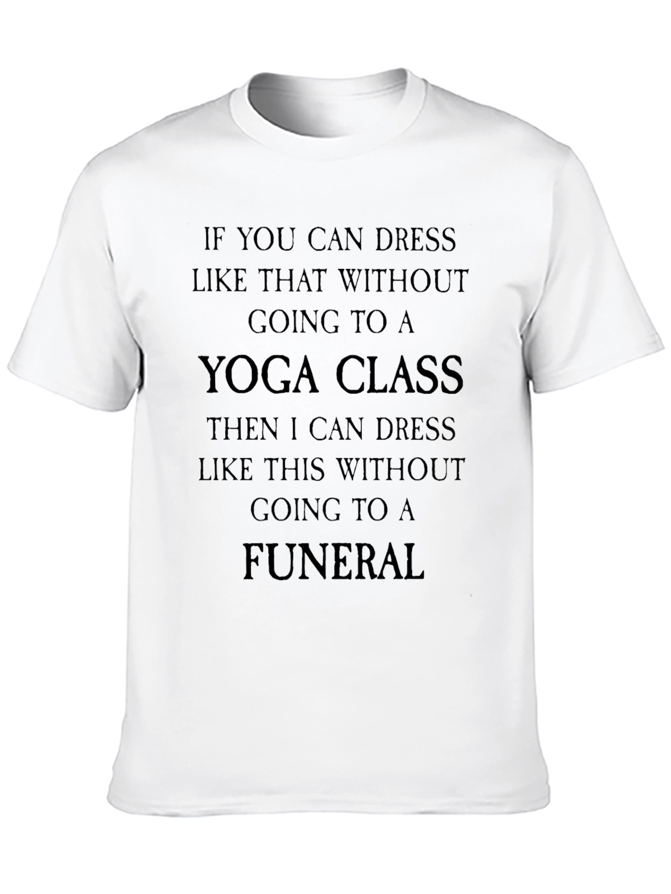 Black Yoga Class & Funeral Funny Sarcastic T-Shirt view 10