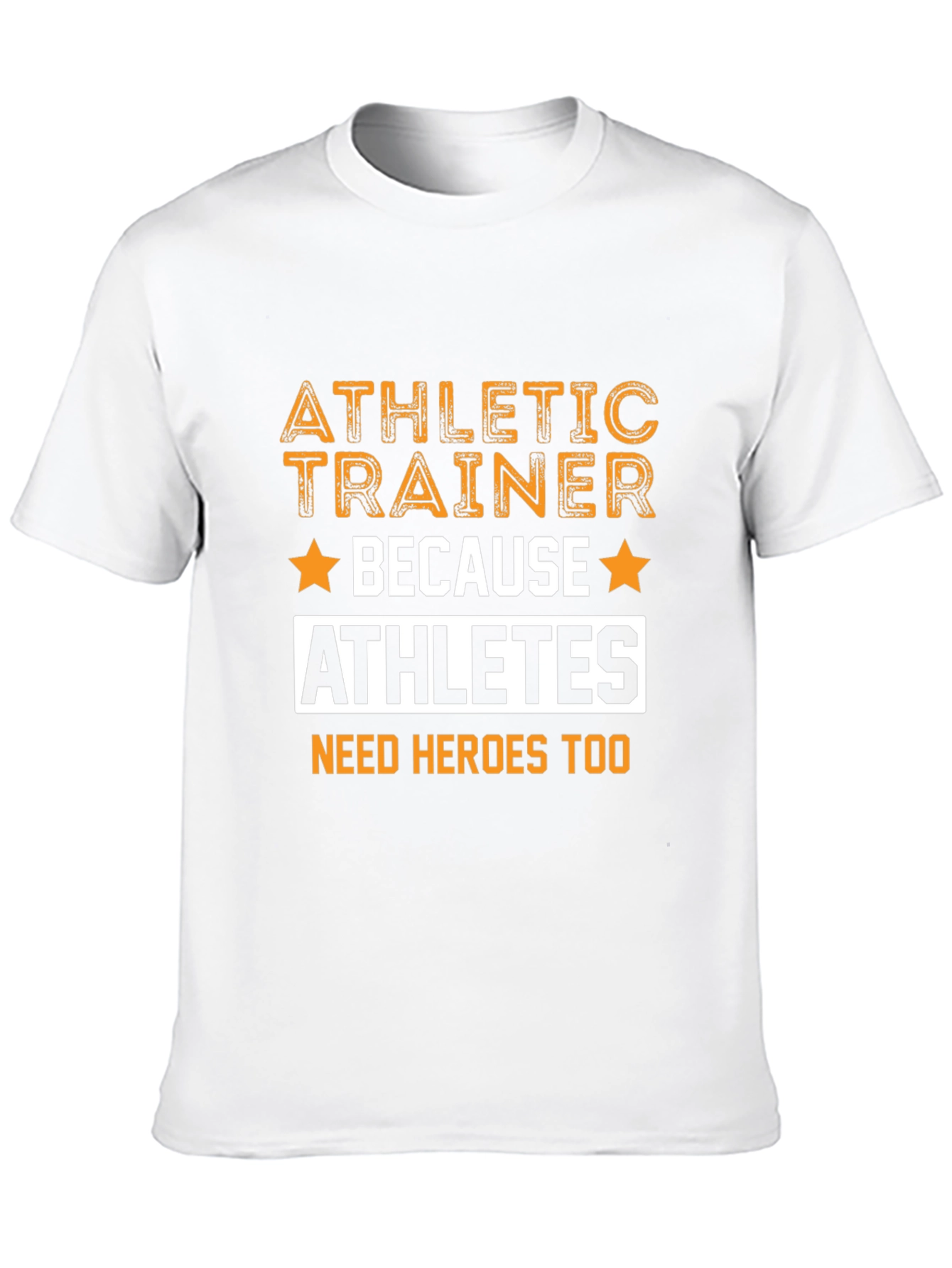 Athletic Trainer T-Shirt - Because Athletes Need Heroes Too - 10