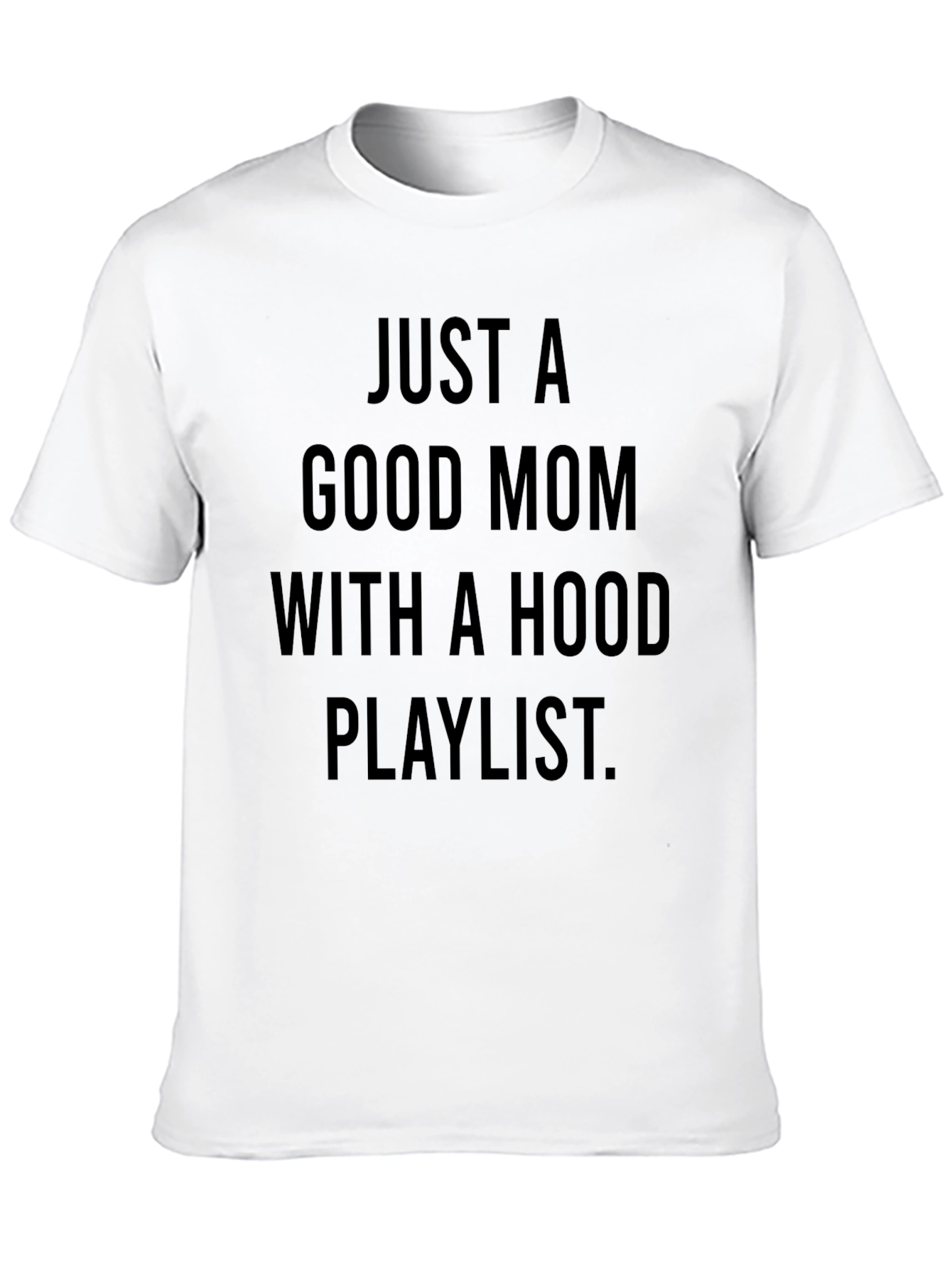 Black Just A Good Mom With a Hood Playlist T-Shirt view 10