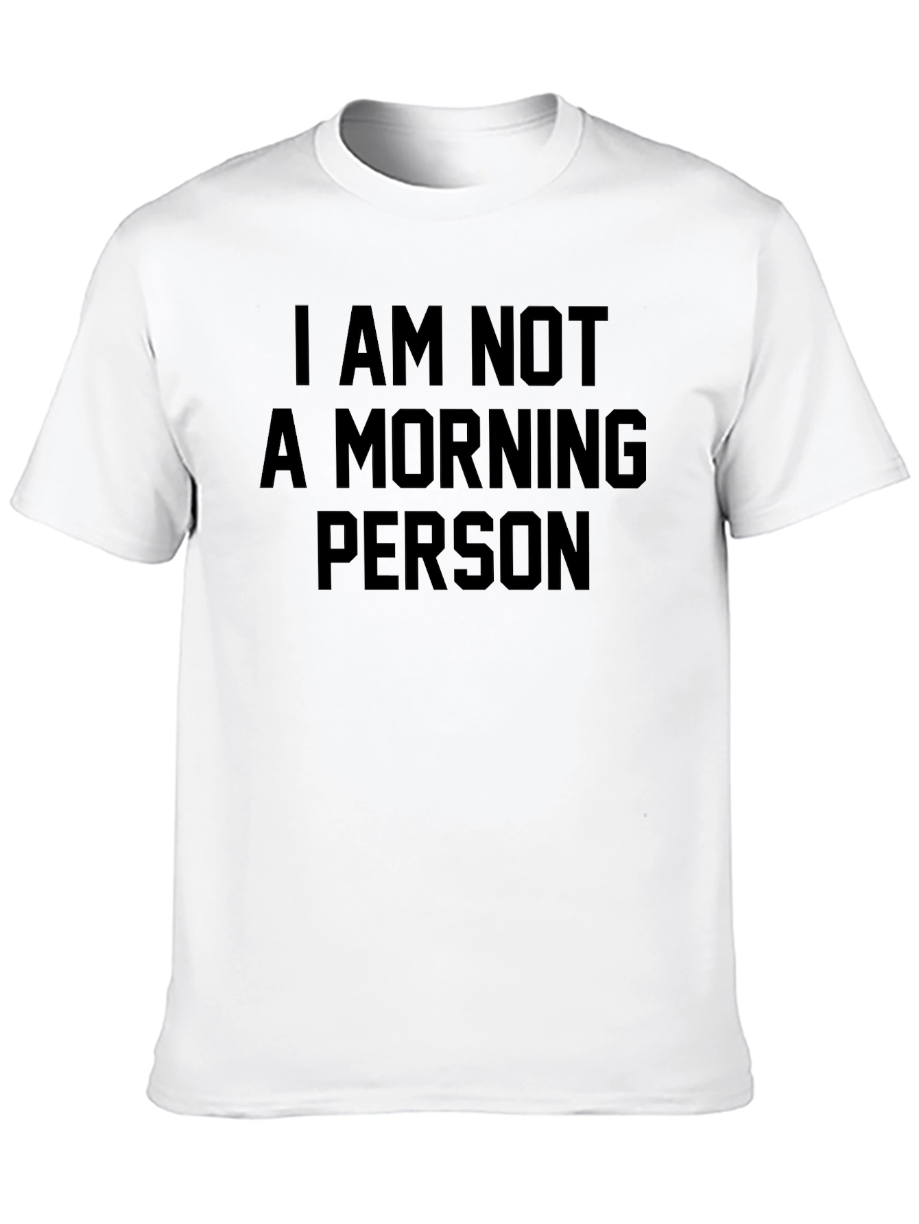 I Am Not A Morning Person - Graphic Tee - 10