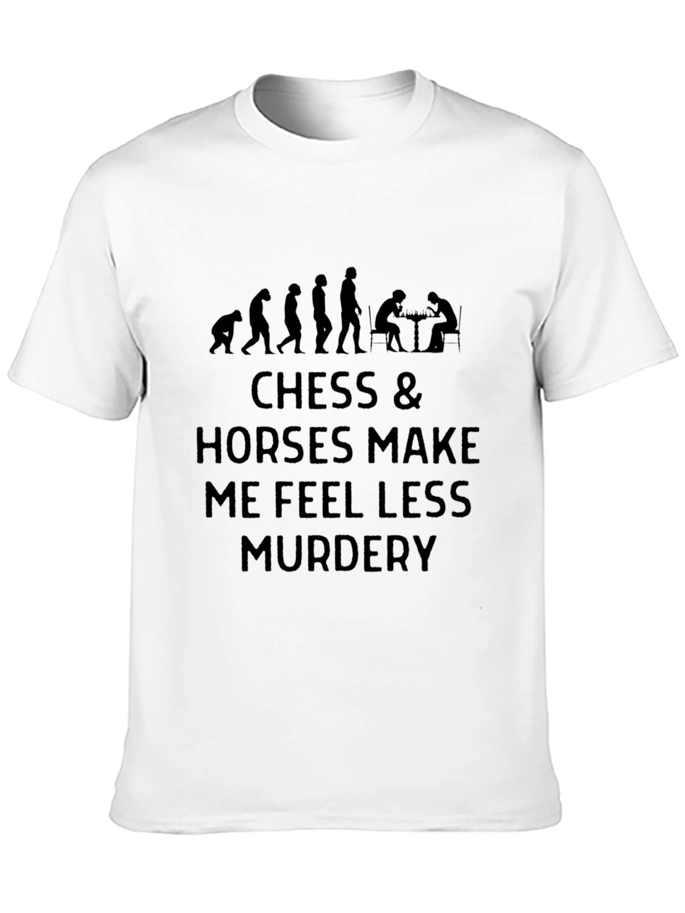 Black Chess & Horses Make Me Feel Less Murdery T-Shirt view 10