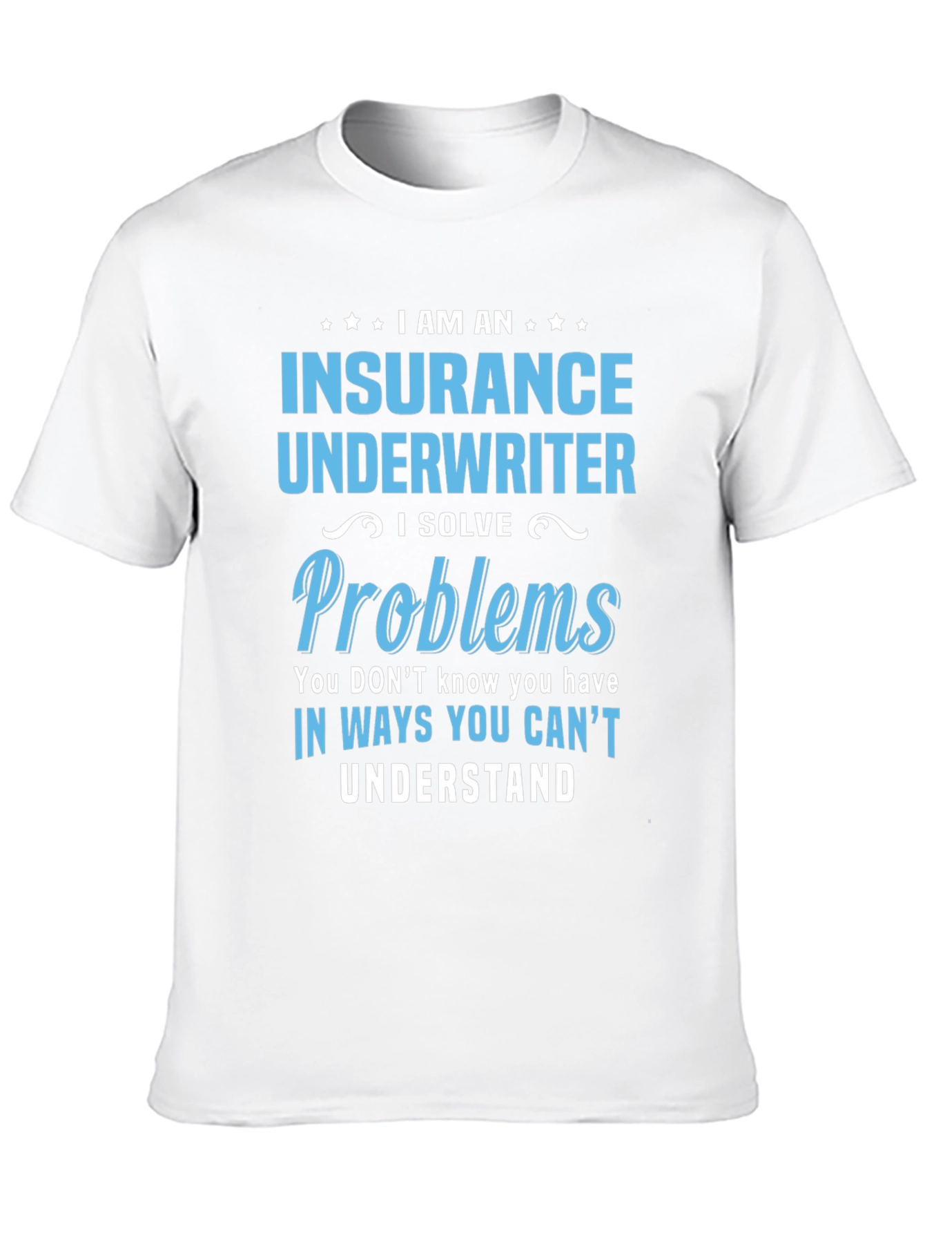 Black Insurance Underwriter T-Shirt - I Solve Problems view 10