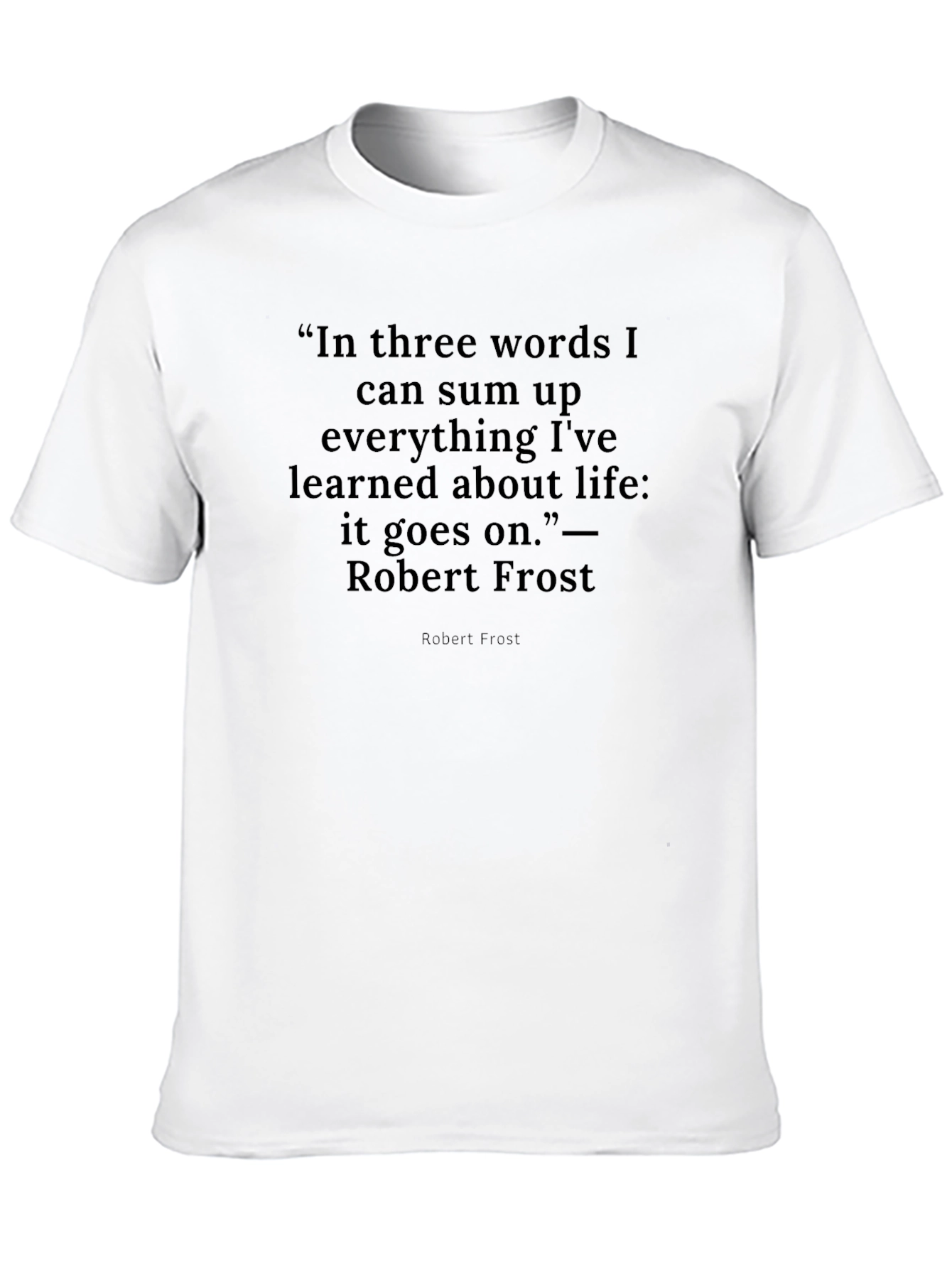 Black Robert Frost Quote T-Shirt -  "It Goes On" view 10