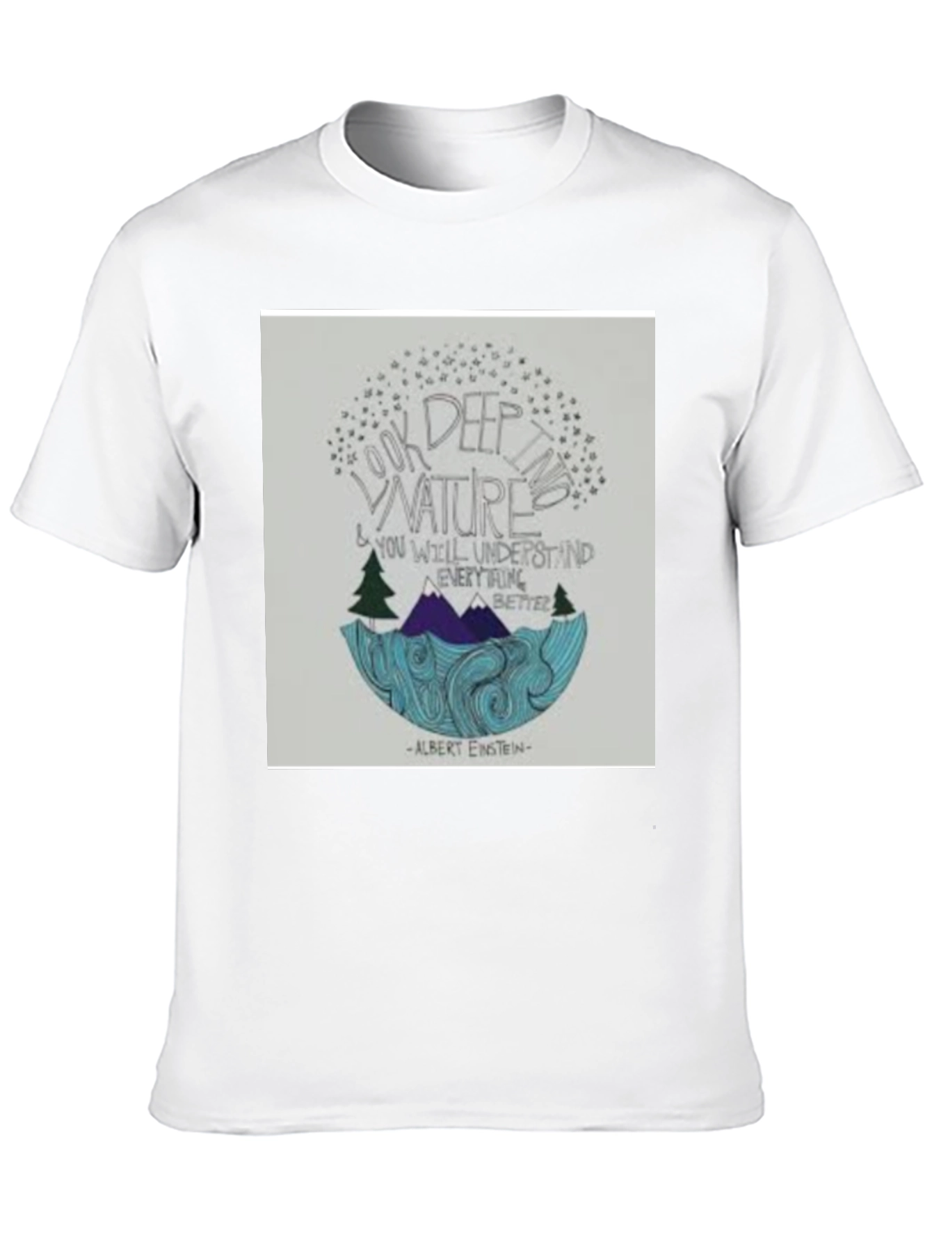 Black Nature Quote T-Shirt: Look Deep into Nature view 10