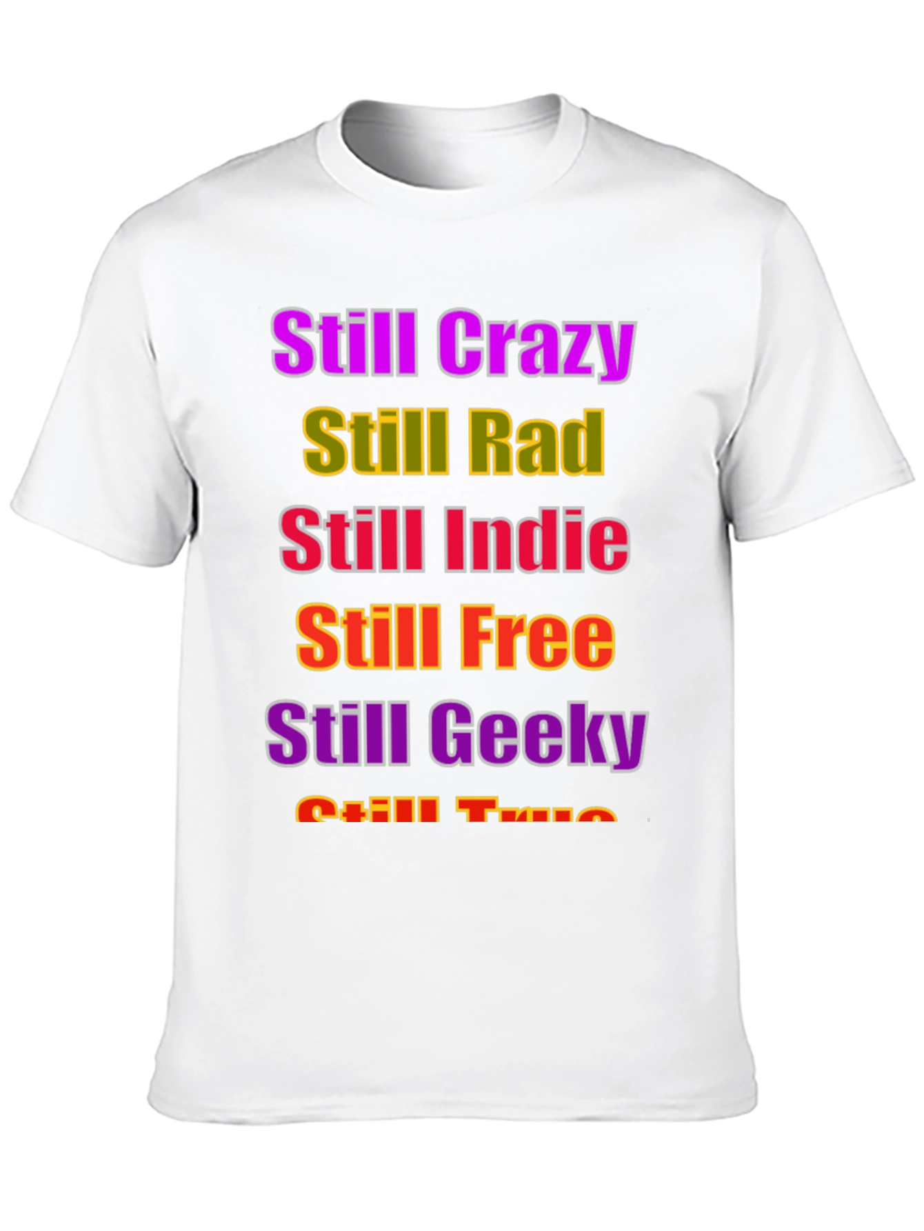 Black Still Crazy Rad Indie Free Geeky True T-Shirt view 10